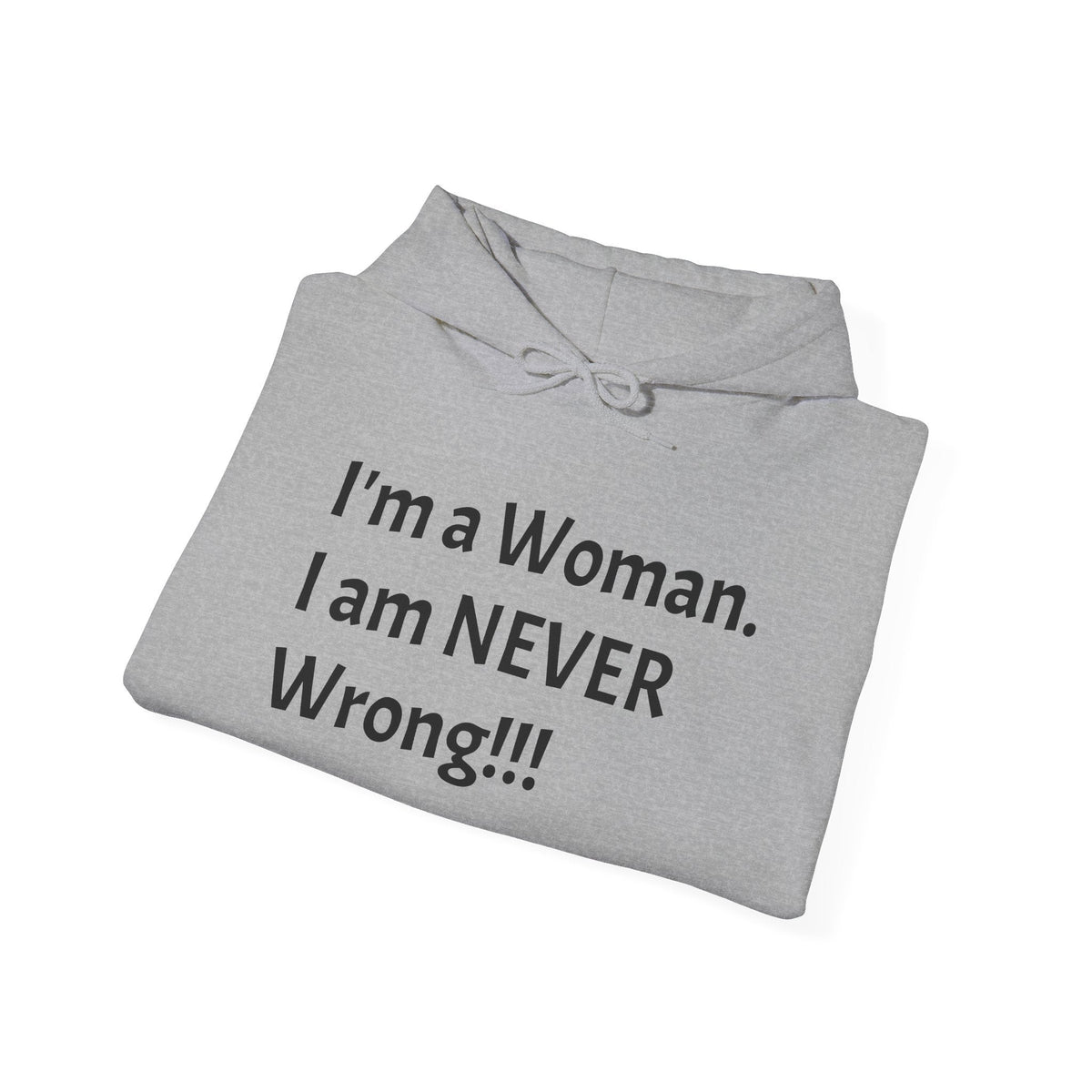 Woman I Am Never Wrong Hoodie — Funny Feminist Quote Hooded Sweatshirt