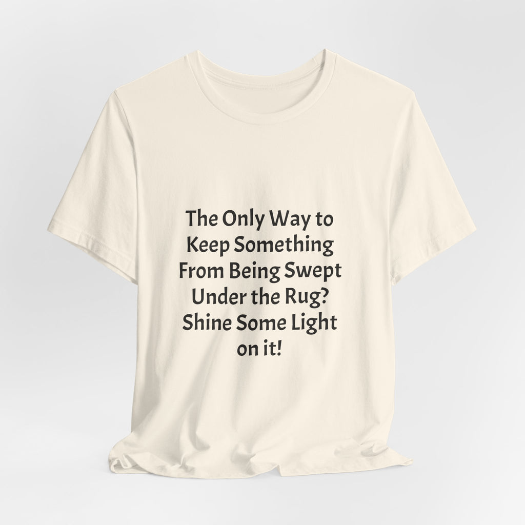 Short Sleeve Tee — “Shine Some Light On It!” Inspirational Quote T‑Shirt