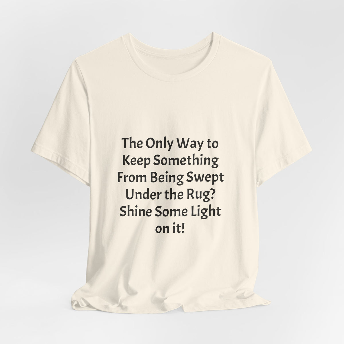 Short Sleeve Tee — “Shine Some Light On It!” Inspirational Quote T‑Shirt