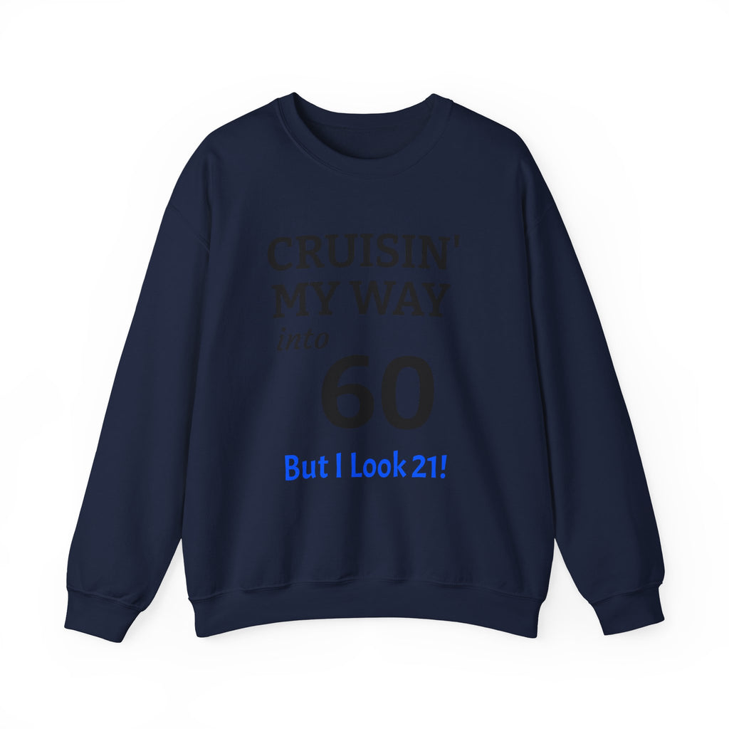 Cruisin' My Way into 60 Sweatshirt — Funny 60th Birthday Crewneck ('But I Look 21!')
