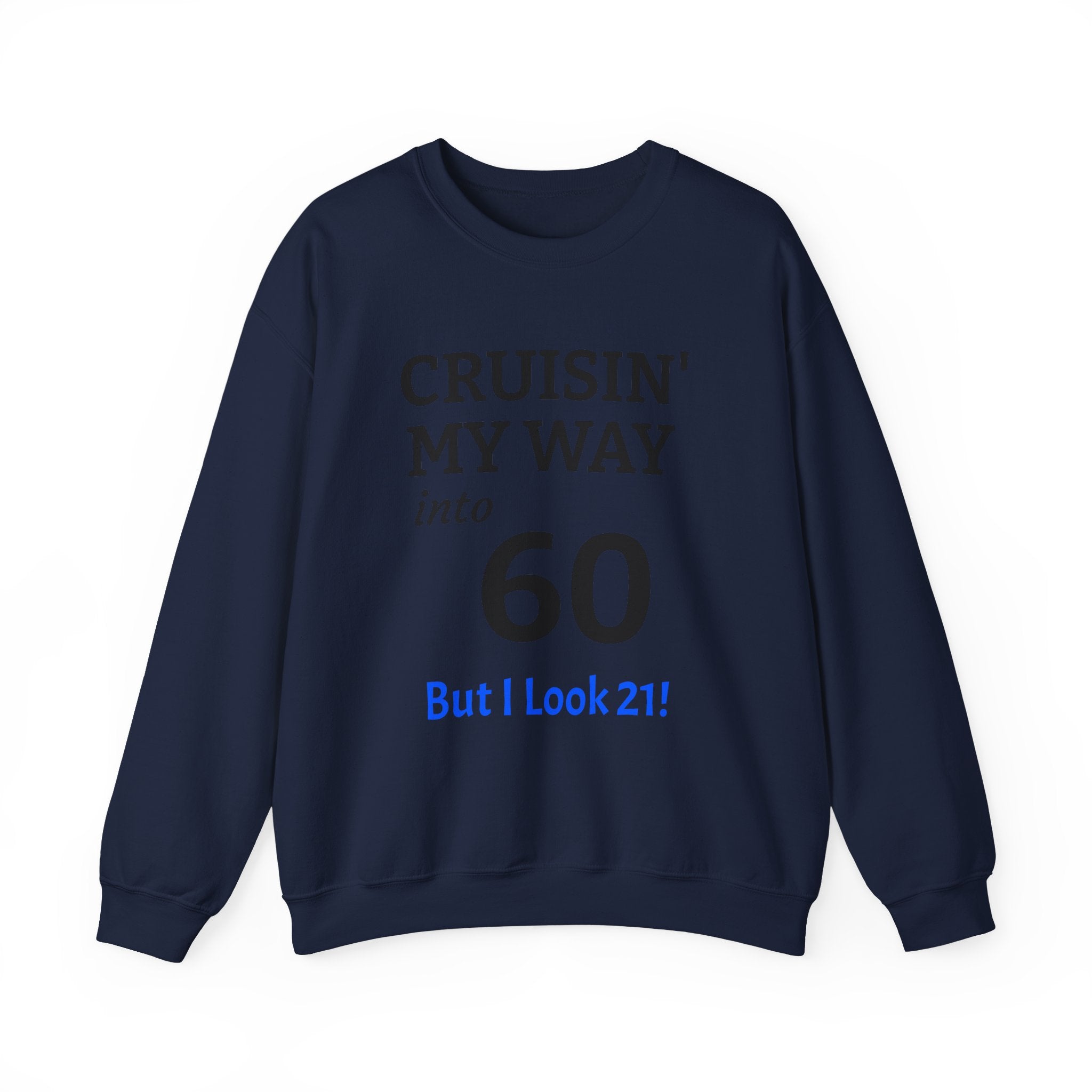 Cruisin' My Way into 60 Sweatshirt — Funny 60th Birthday Crewneck ('But I Look 21!')