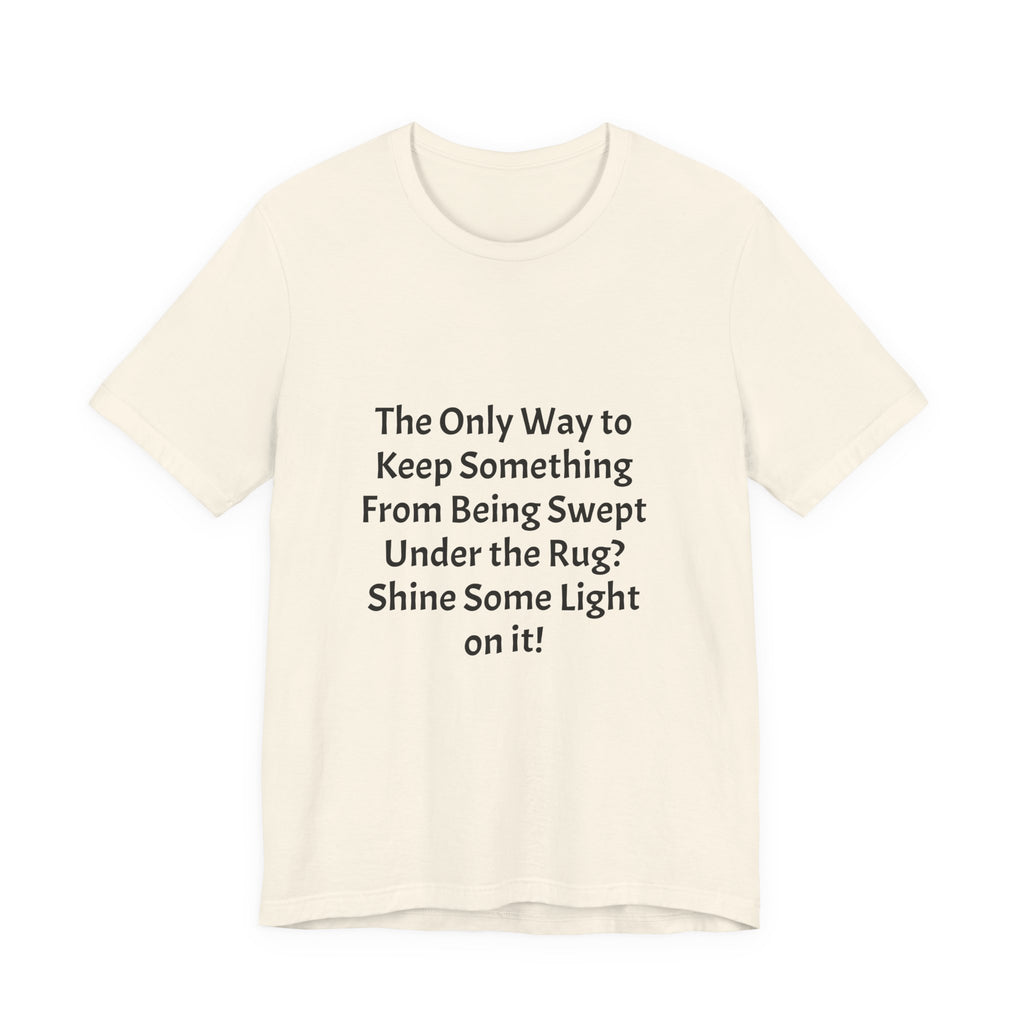 Short Sleeve Tee — “Shine Some Light On It!” Inspirational Quote T‑Shirt