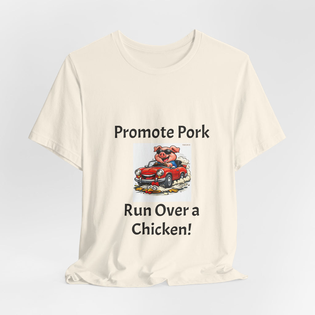 T-Shirt — "Promote Pork Run Over a Chicken!" Vintage Cartoon Pig Graphic Tee