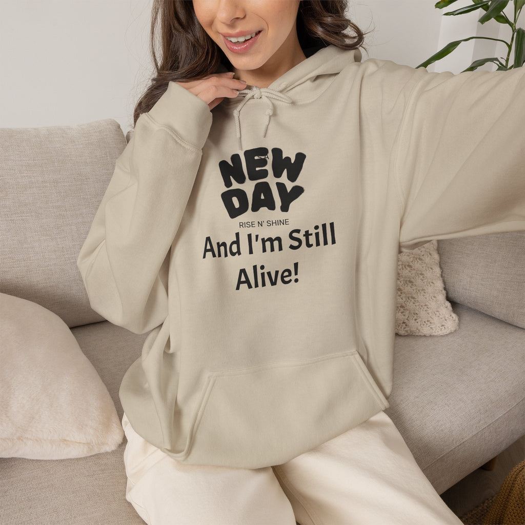 Hoodie — "New Day and I'm Still Alive!" Inspirational Graphic Hoodie