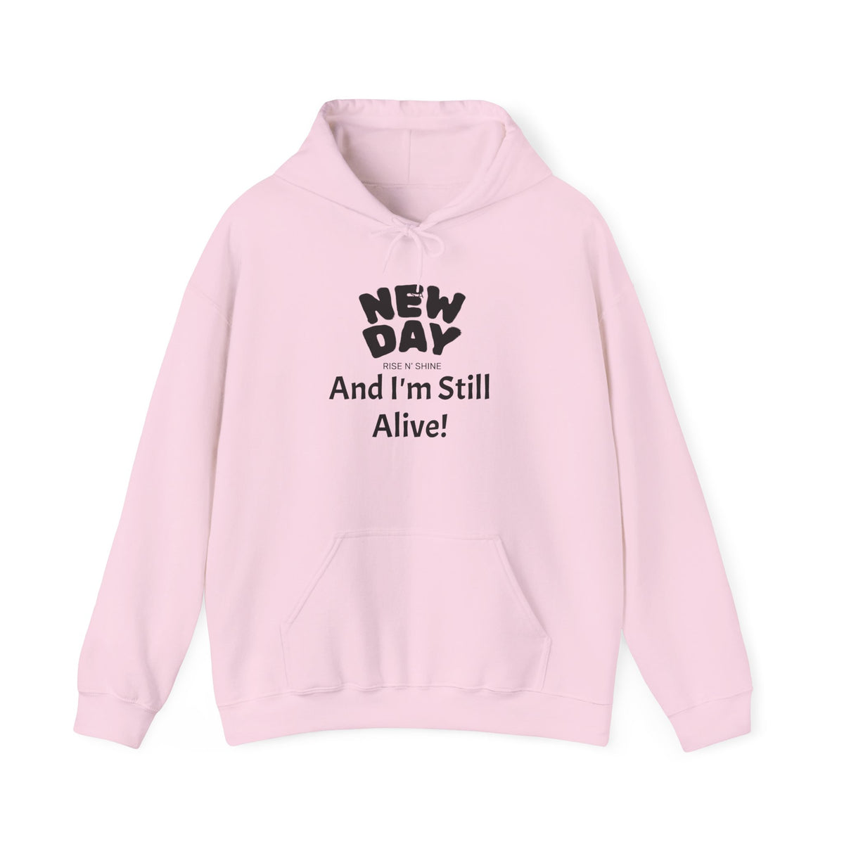Hoodie — "New Day and I'm Still Alive!" Inspirational Graphic Hoodie