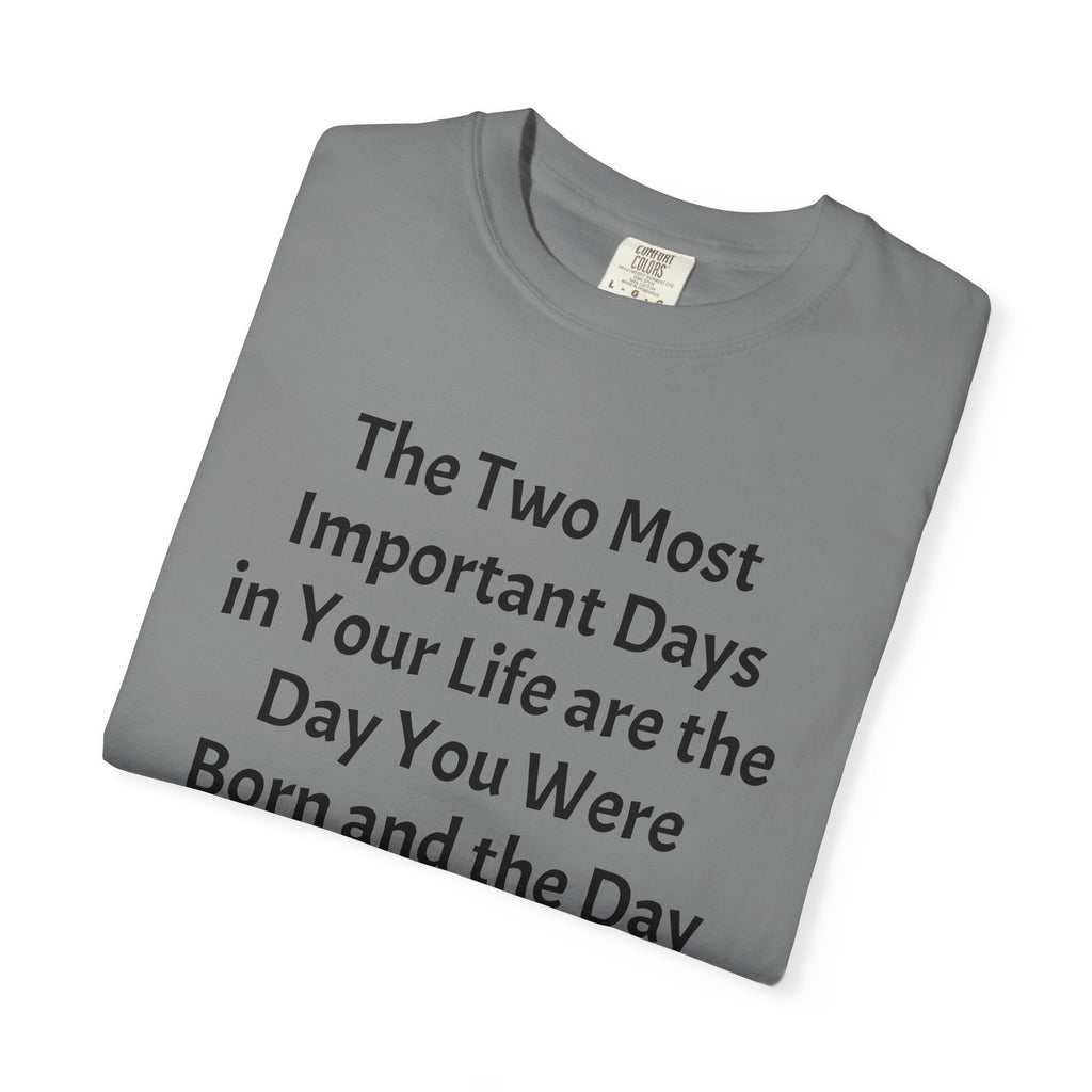 T-Shirt — "The Two Most Important Days" Inspirational Quote Tee