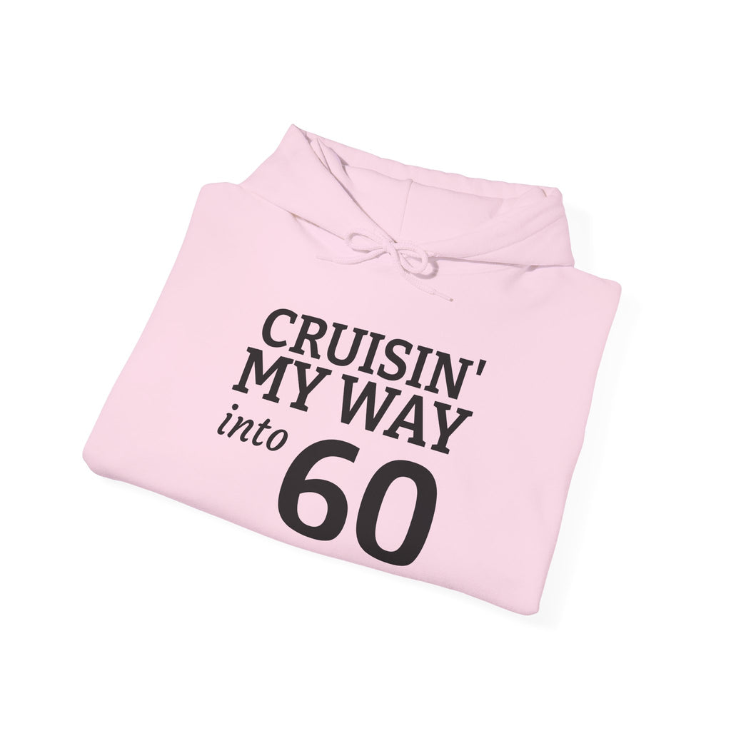 60th Birthday Hoodie - "Cruisin' My Way into 60 But I Look 21!" Funny Birthday Sweatshirt