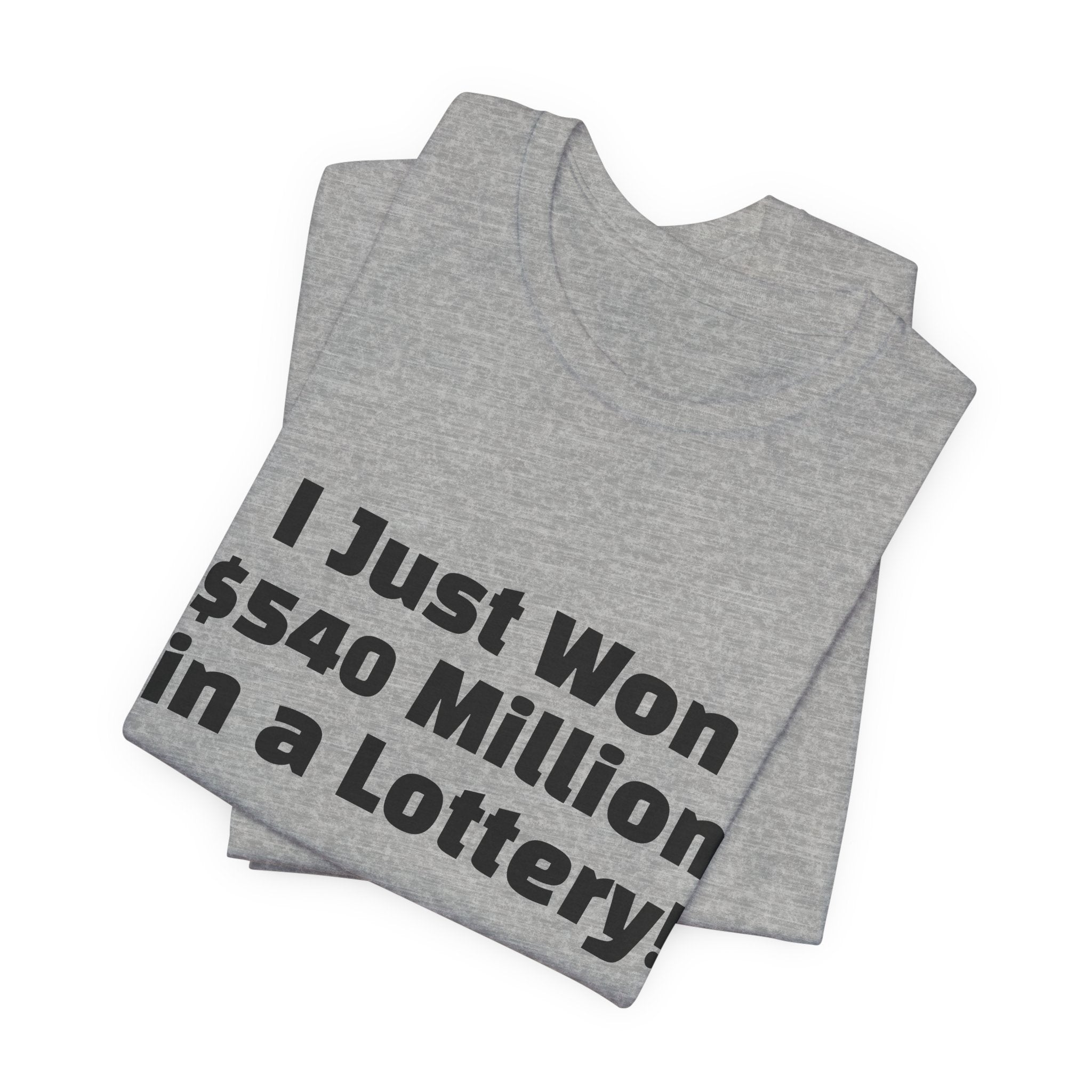 Lottery Winner T‑Shirt — "I Just Won 540 Million in a Lottery! So, Now What?"
