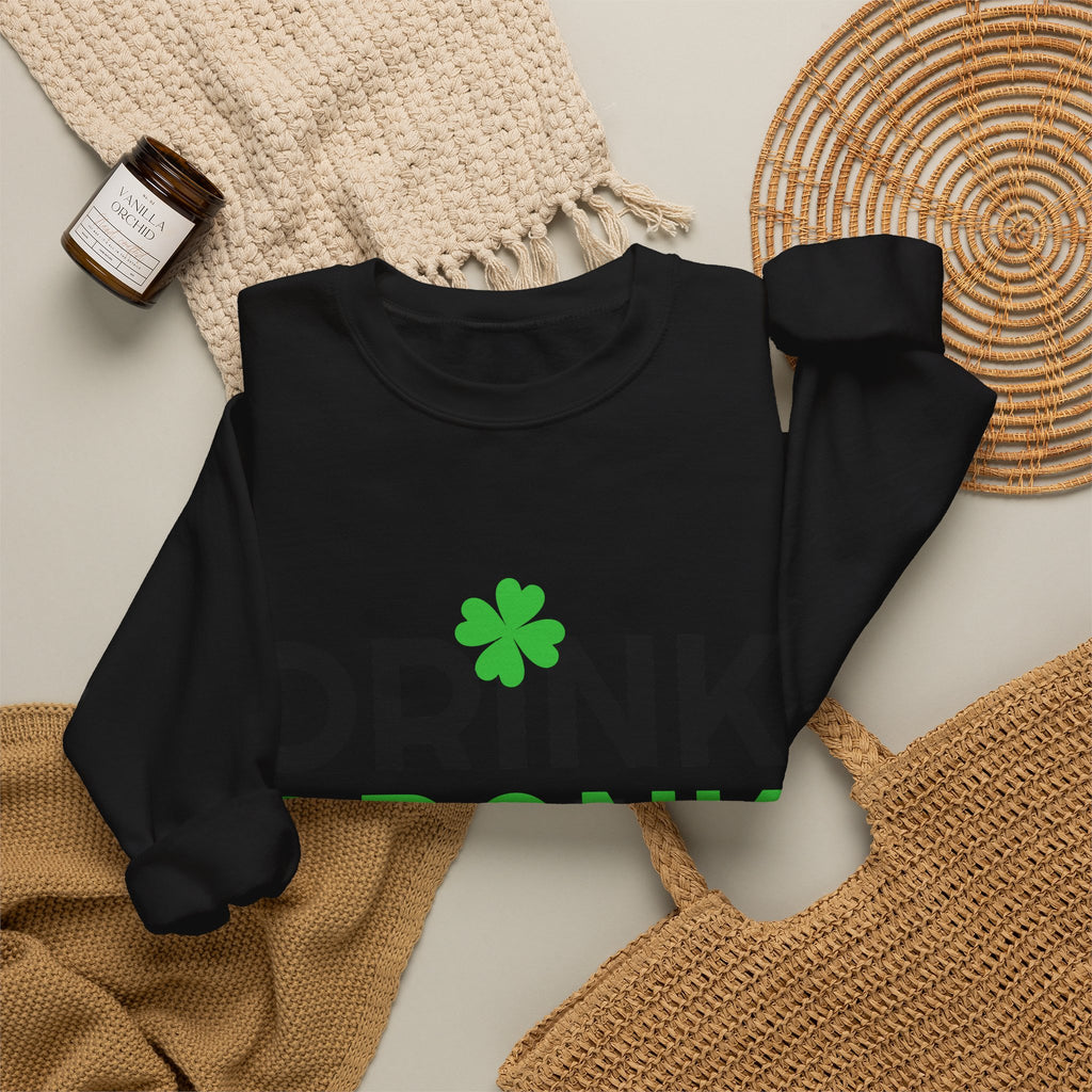 St. Patrick's Day Drink Drank Drunk Sweatshirt