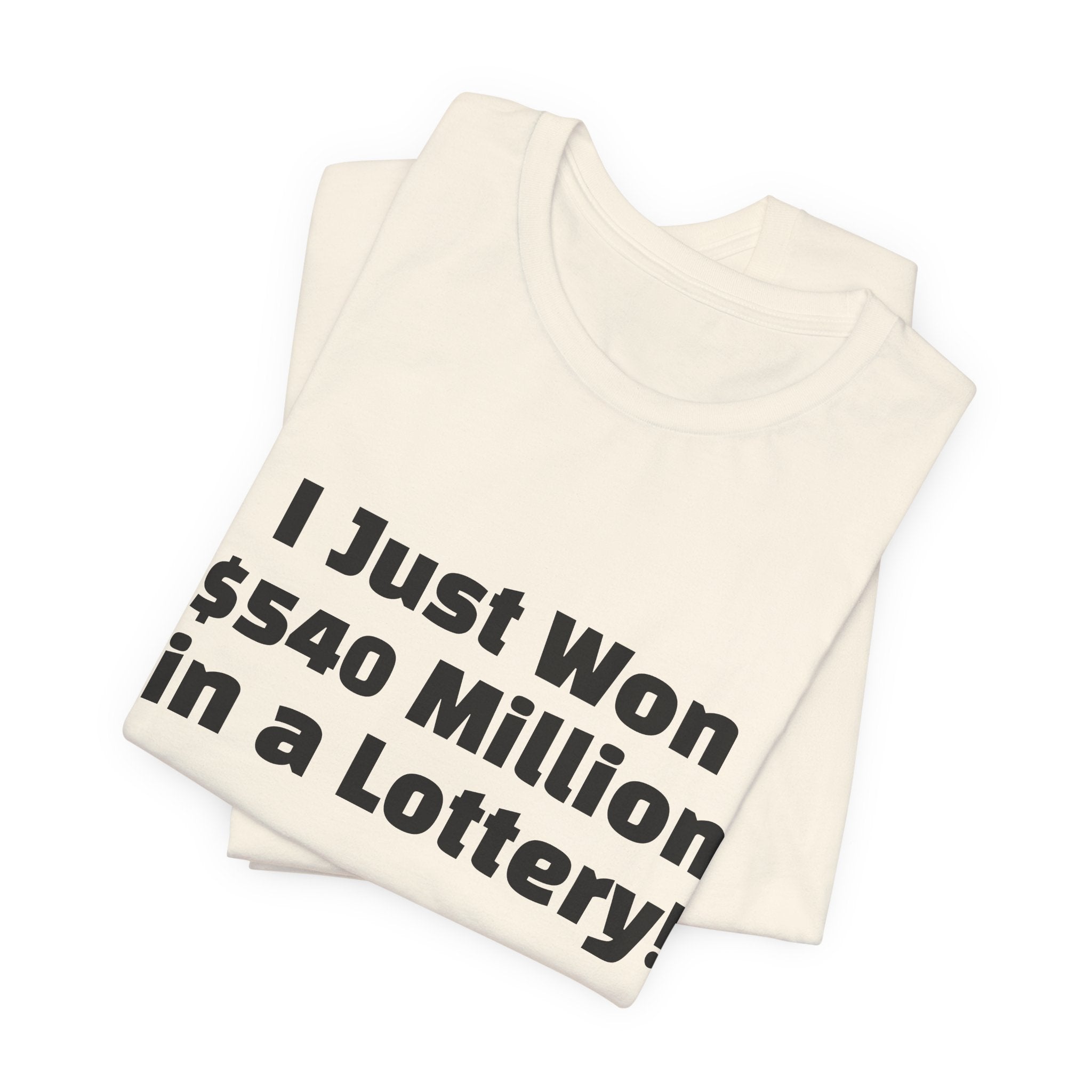 Lottery Winner T‑Shirt — "I Just Won 540 Million in a Lottery! So, Now What?"
