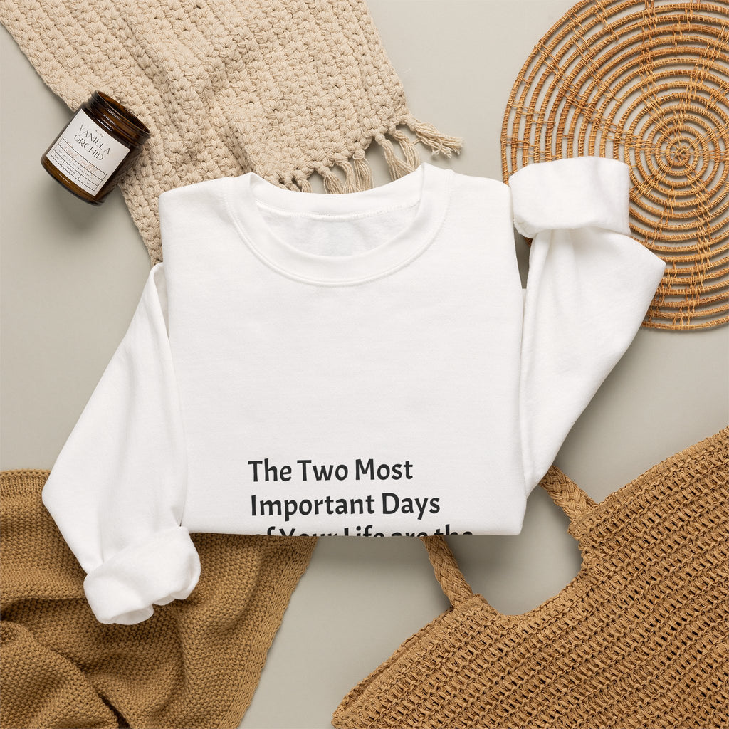 Crewneck Sweatshirt — "The Two Most Important Days" Inspirational Quote