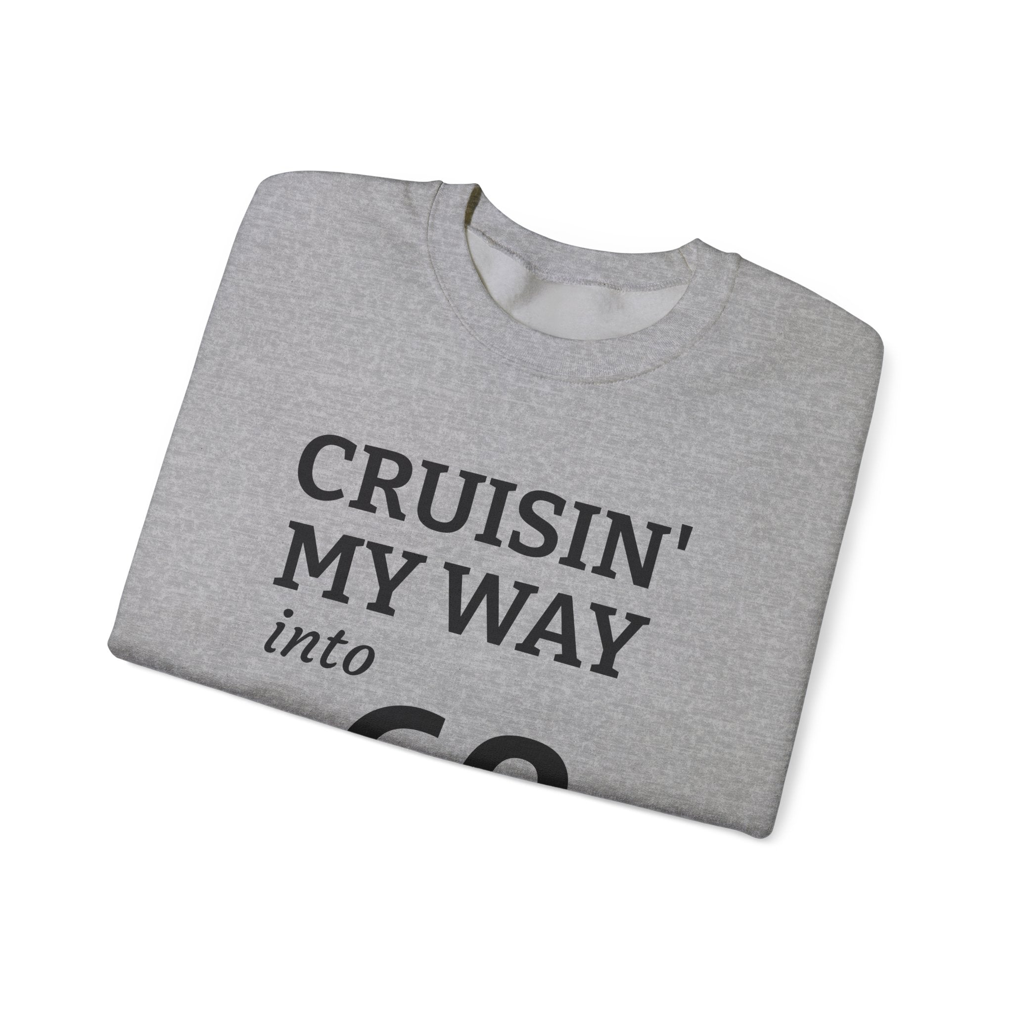 Cruisin' My Way into 60 Sweatshirt — Funny 60th Birthday Crewneck ('But I Look 21!')