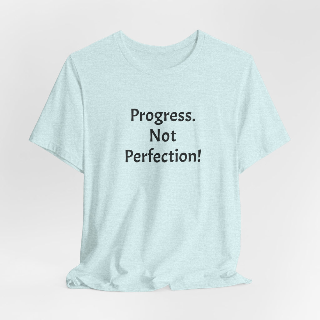 Progress. Not Perfection! Tee