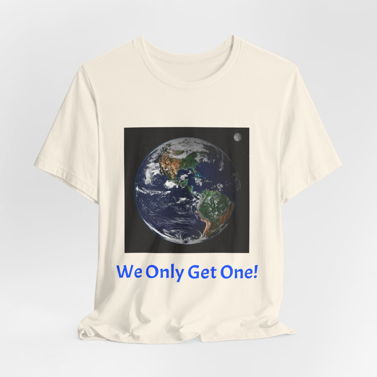 We Only Get One Earth Tee — Earth Day Environmental Awareness T-Shirt