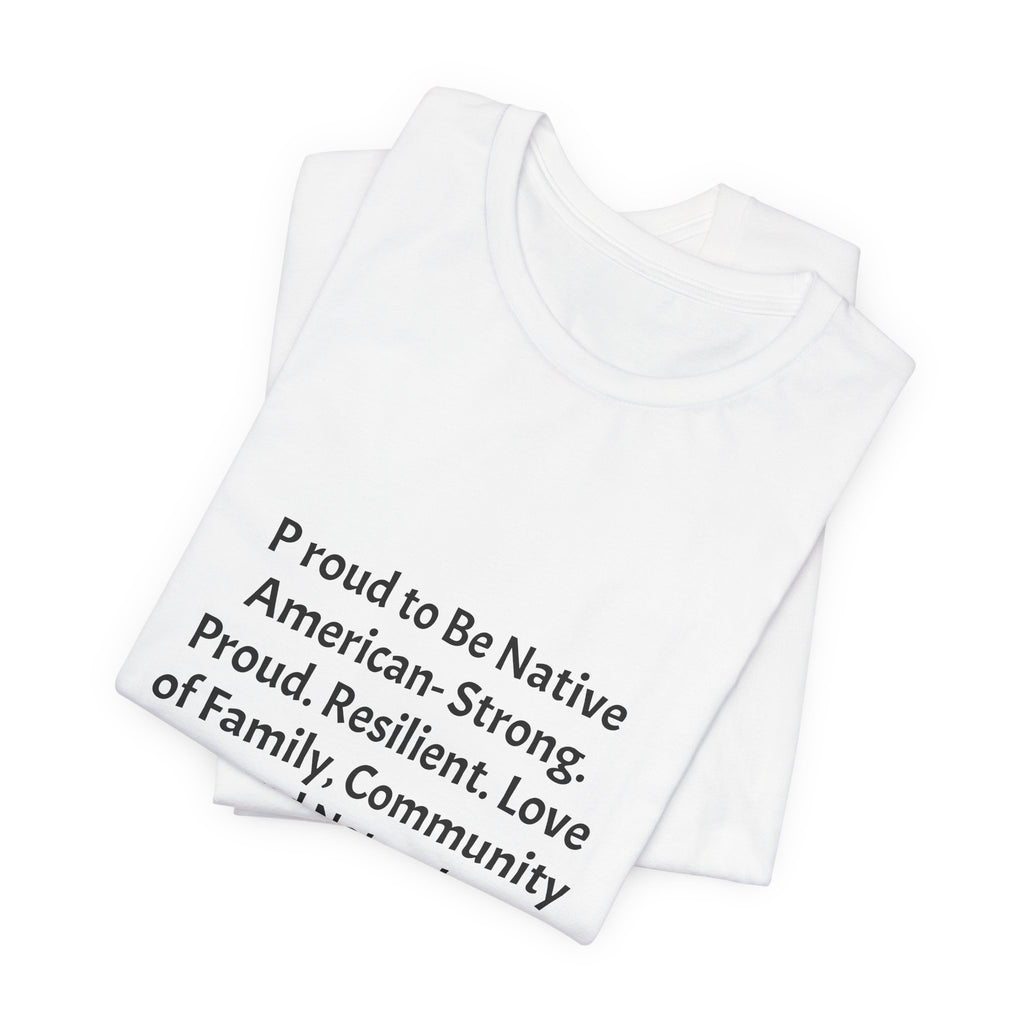 Comanche Proud T‑Shirt — "Proud to Be Native American. Strong. Proud. Resilient. Love of Family, Community and Nature"