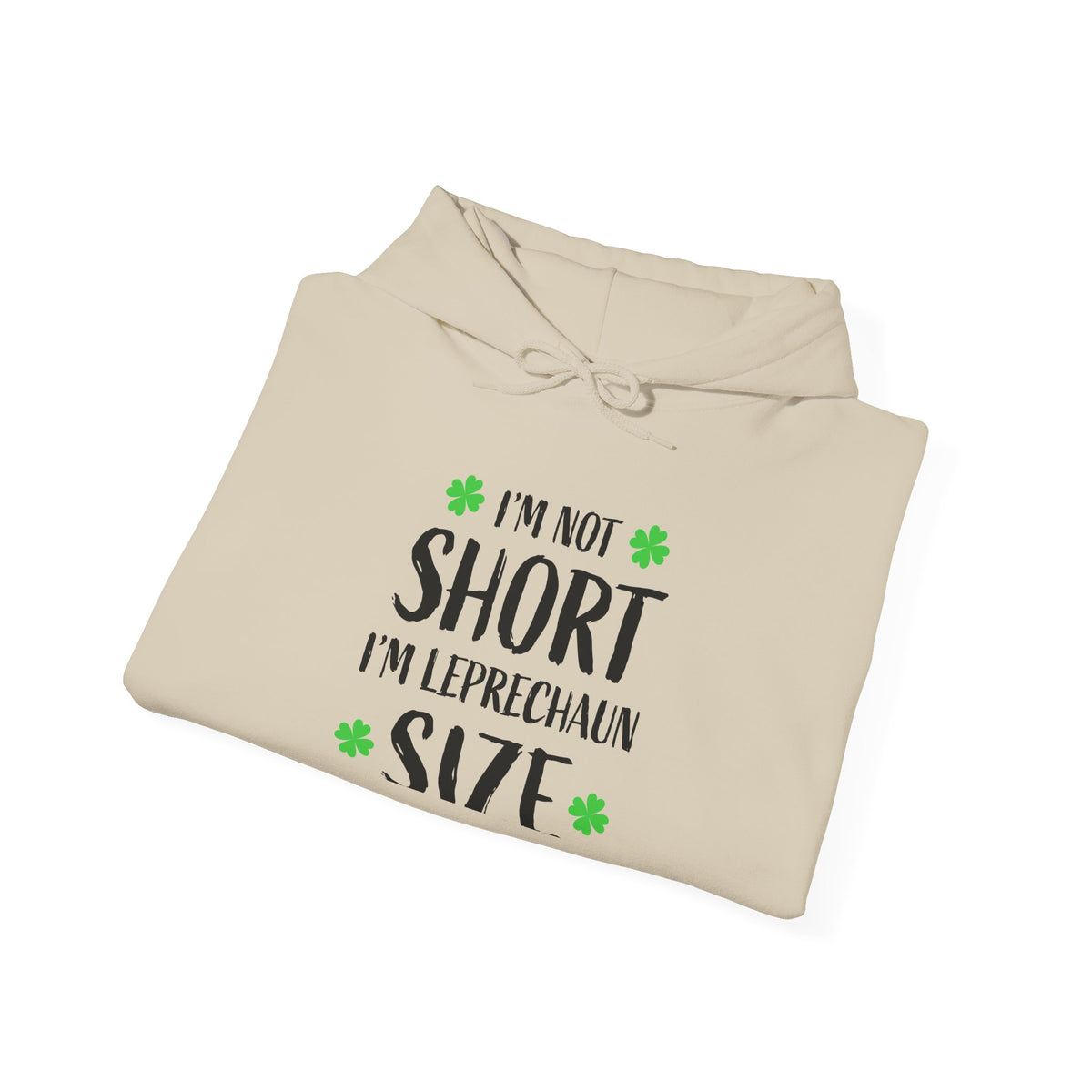 I'm Not Short I'm Leprechaun Size Hoodie — St. Patrick's Day Shamrock Sweatshirt
