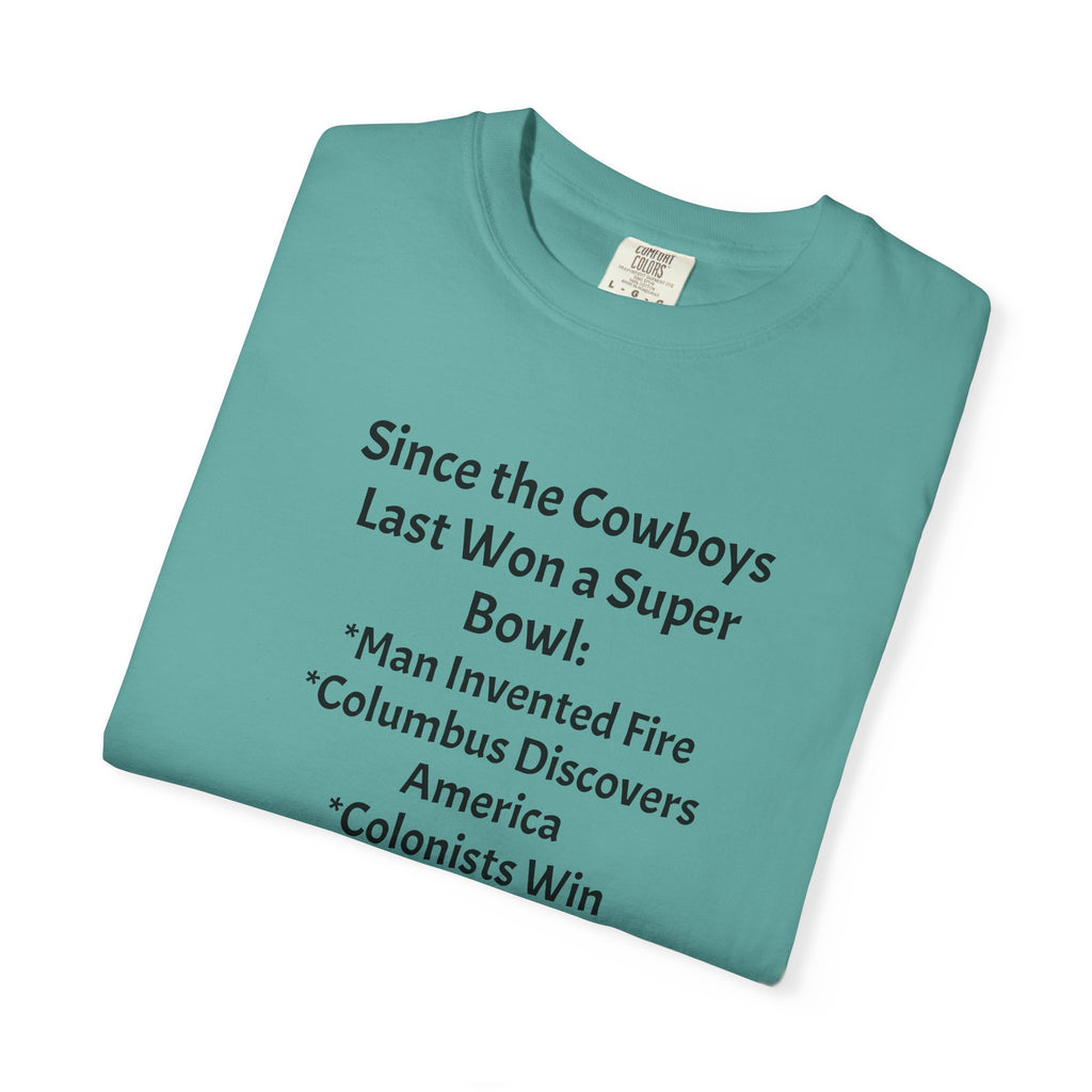 Since the Cowboys Last Won a Super Bowl T-Shirt — Funny Sports History Tee