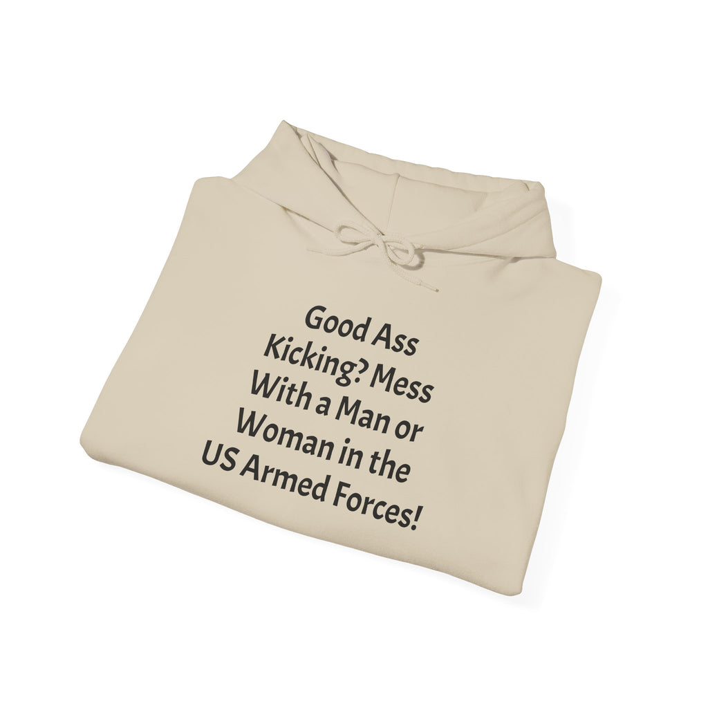 Armed Forces Warning Hoodie – "Good Ass Kicking? Mess With a Man or Woman in the US Armed Forces!"
