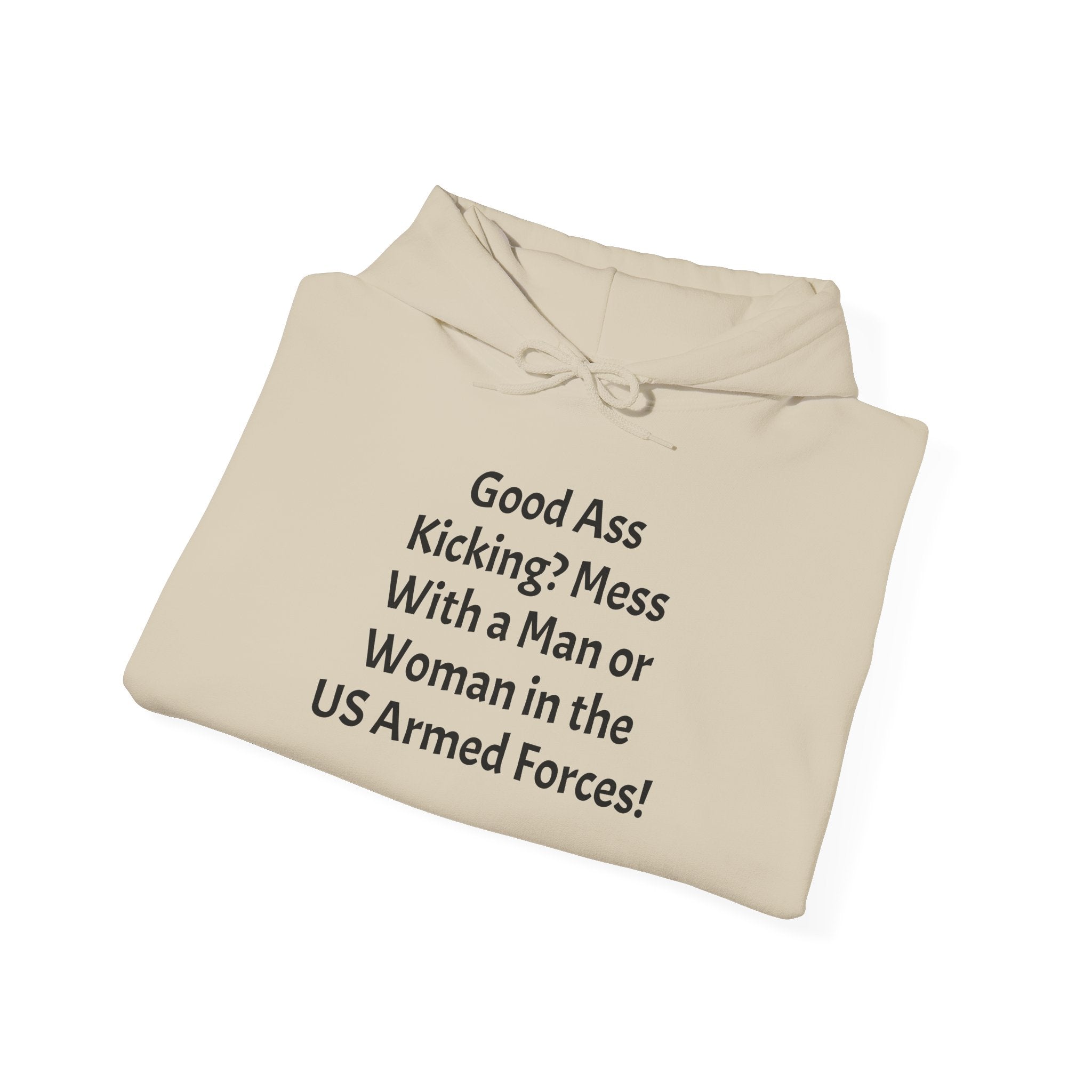 Armed Forces Warning Hoodie – "Good Ass Kicking? Mess With a Man or Woman in the US Armed Forces!"