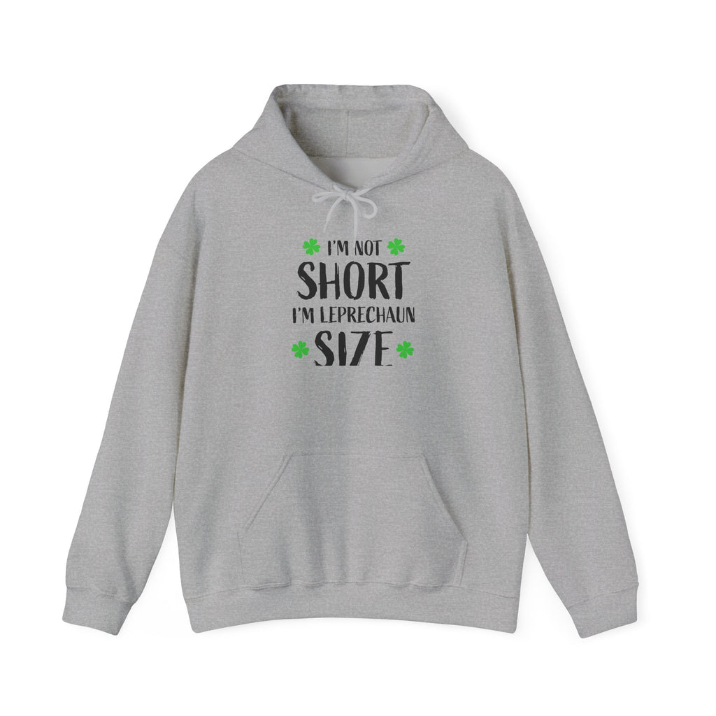 I'm Not Short I'm Leprechaun Size Hoodie — St. Patrick's Day Shamrock Sweatshirt