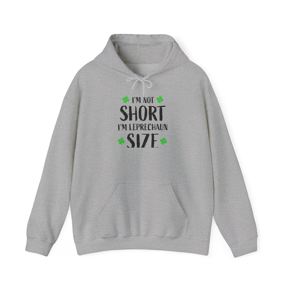 I'm Not Short I'm Leprechaun Size Hoodie — St. Patrick's Day Shamrock Sweatshirt