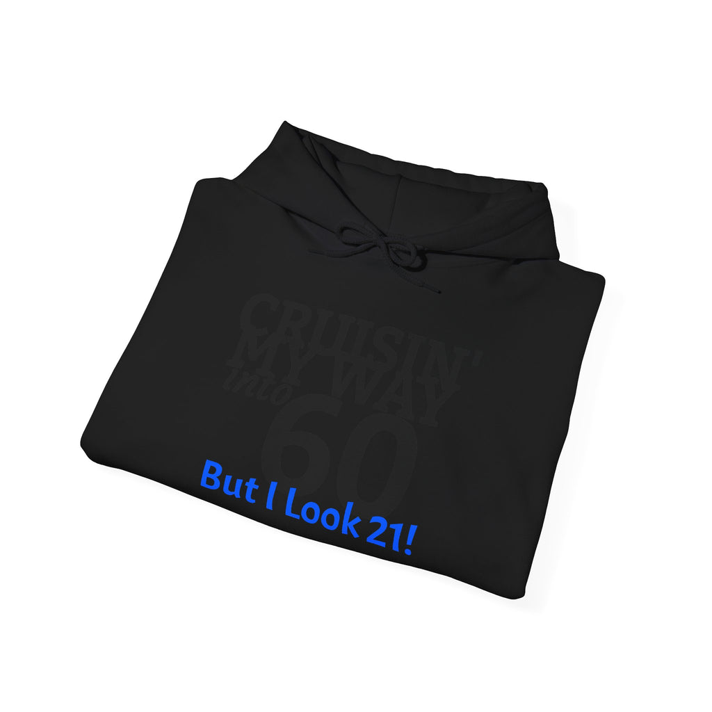 60th Birthday Hoodie - "Cruisin' My Way into 60 But I Look 21!" Funny Birthday Sweatshirt