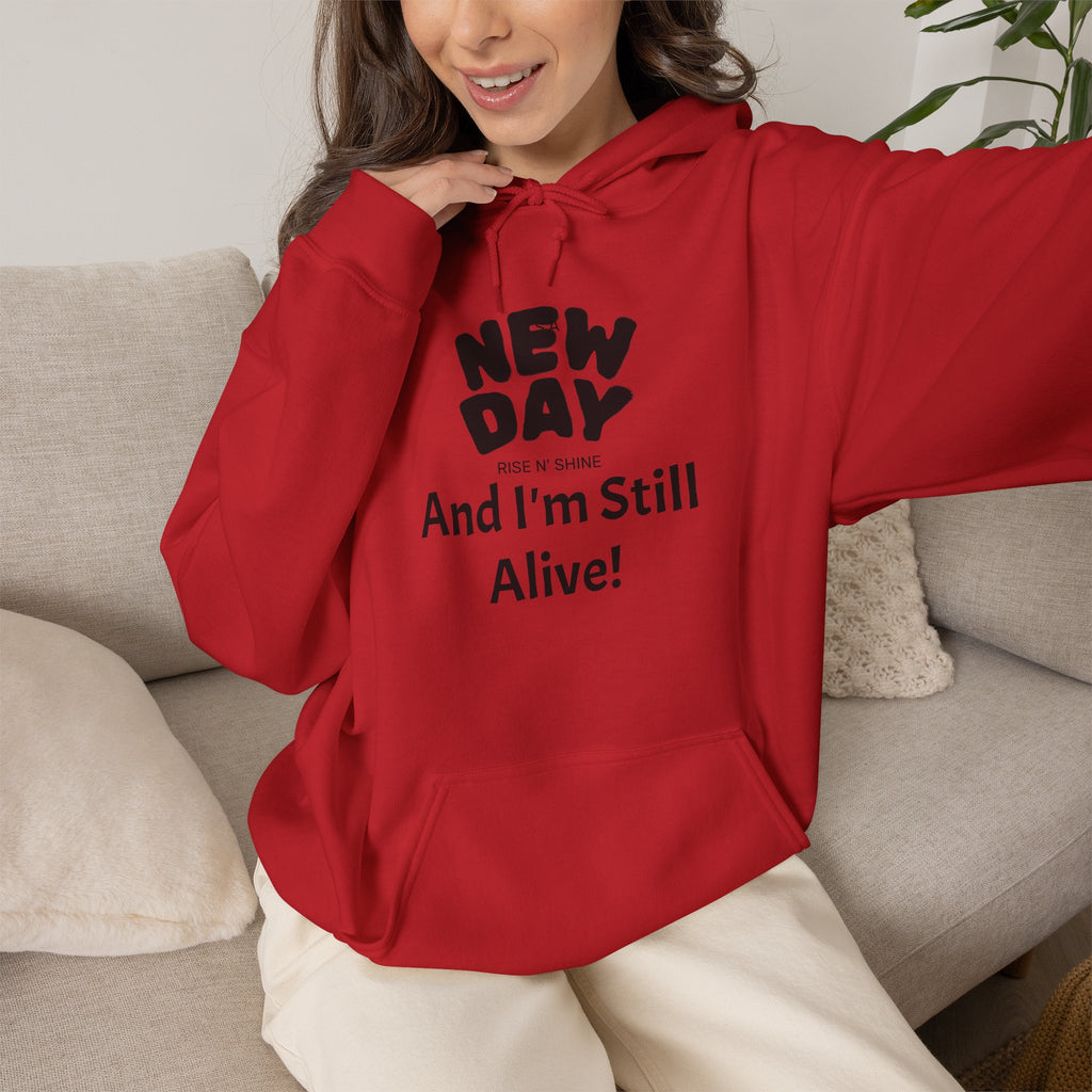 Hoodie — "New Day and I'm Still Alive!" Inspirational Graphic Hoodie