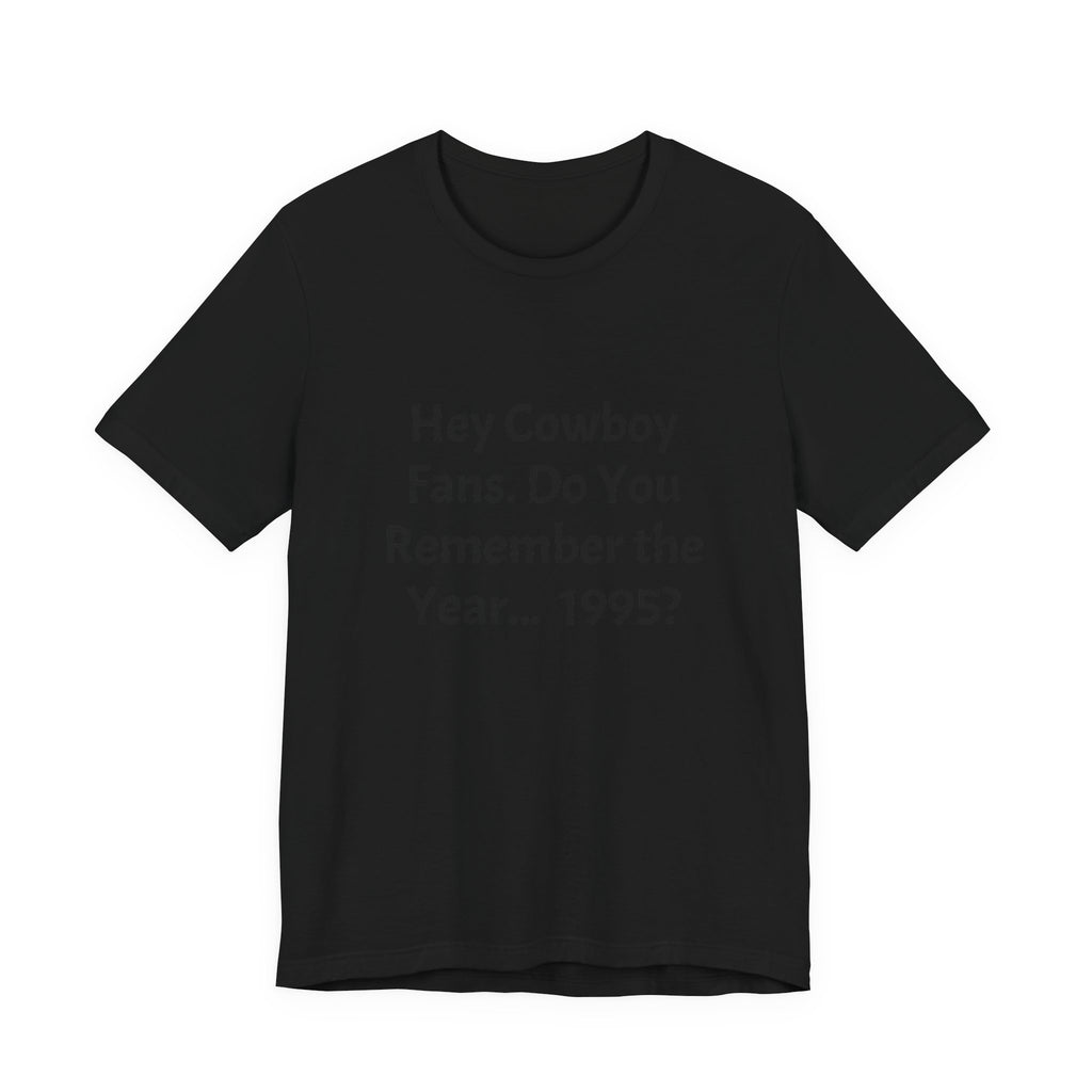 1995 Memory Tee — "Hey Cowboy Fans. Do You Remember the Year... 1995?"