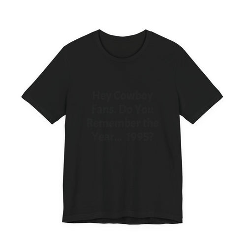 1995 Memory Tee — "Hey Cowboy Fans. Do You Remember the Year... 1995?"