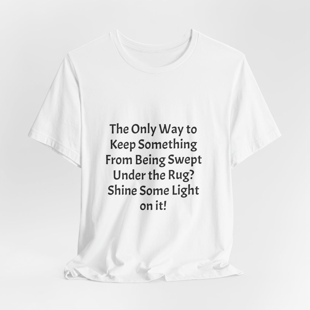 Short Sleeve Tee — “Shine Some Light On It!” Inspirational Quote T‑Shirt