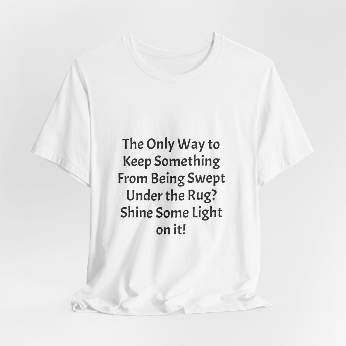 Short Sleeve Tee — “Shine Some Light On It!” Inspirational Quote T‑Shirt