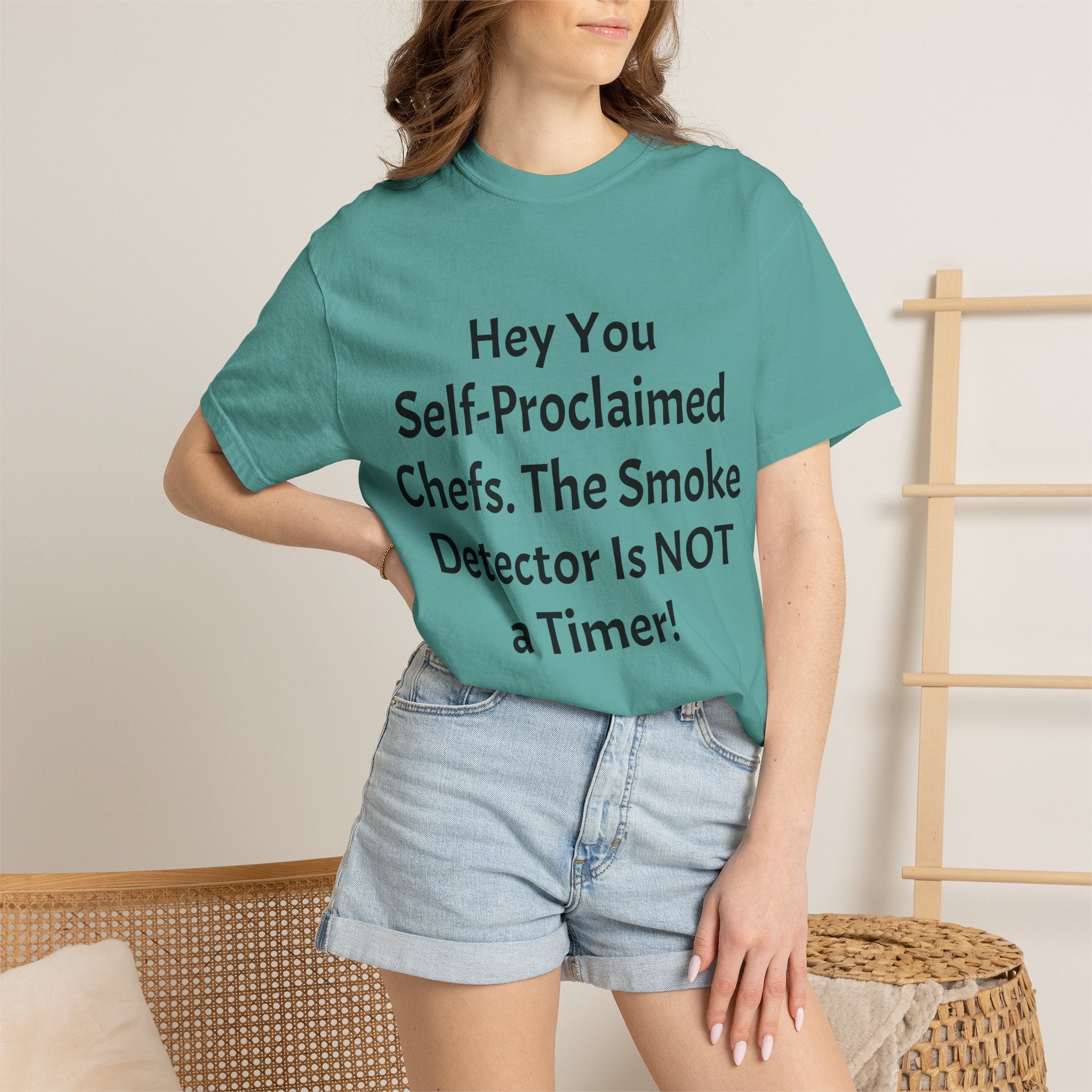 Funny Chef T-Shirt — "Hey You Self-Proclaimed Chefs, The Smoke Detector Is NOT a Timer!"