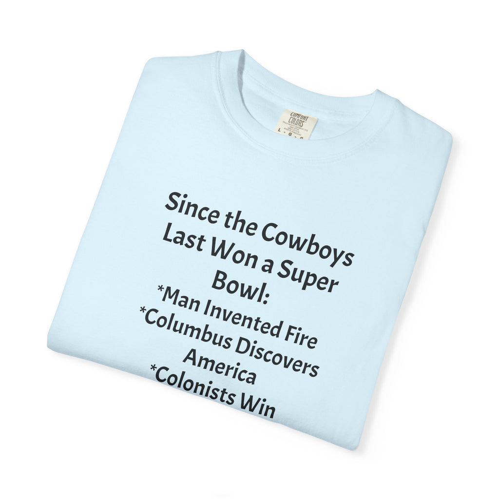 Since the Cowboys Last Won a Super Bowl T-Shirt — Funny Sports History Tee