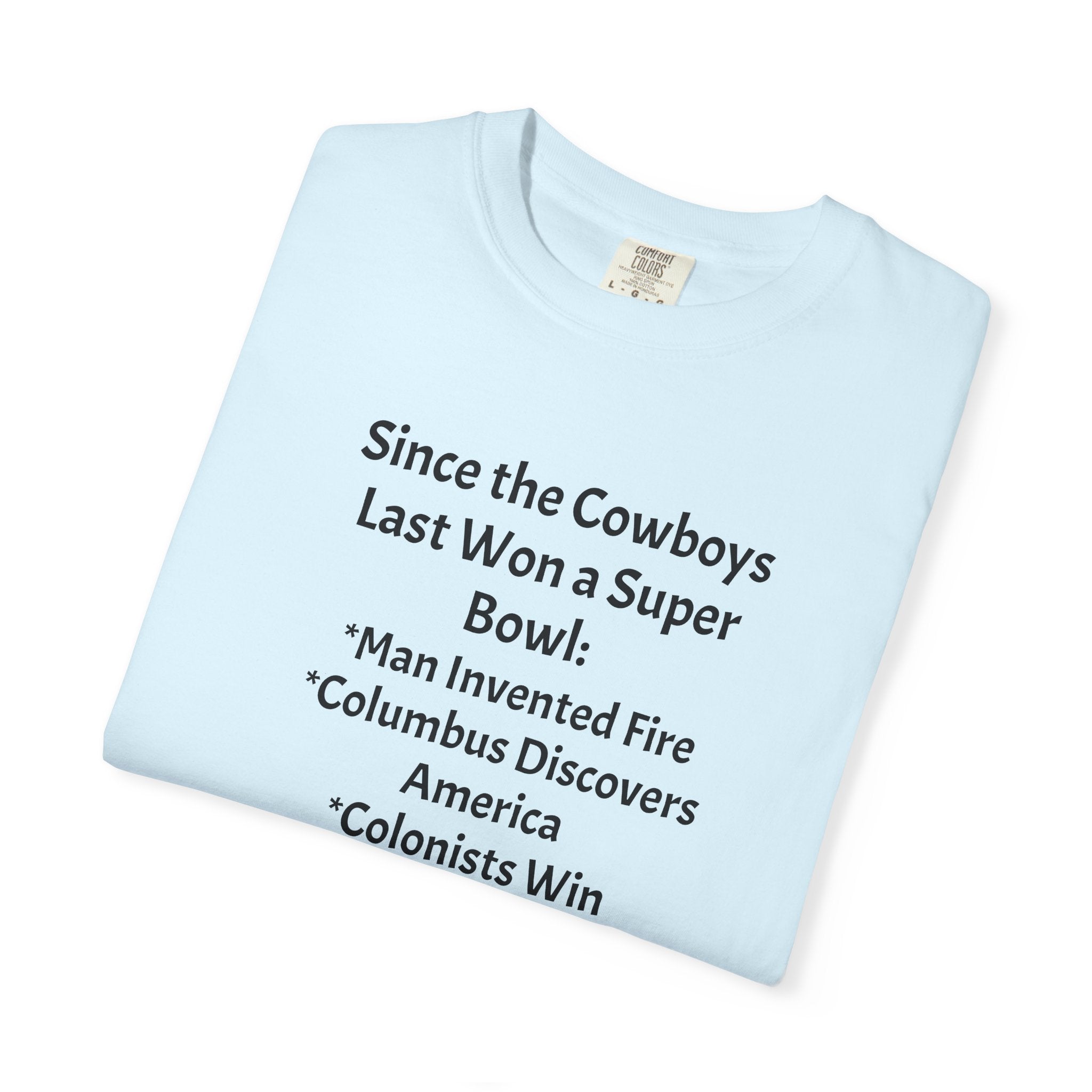 Since the Cowboys Last Won a Super Bowl T-Shirt — Funny Sports History Tee