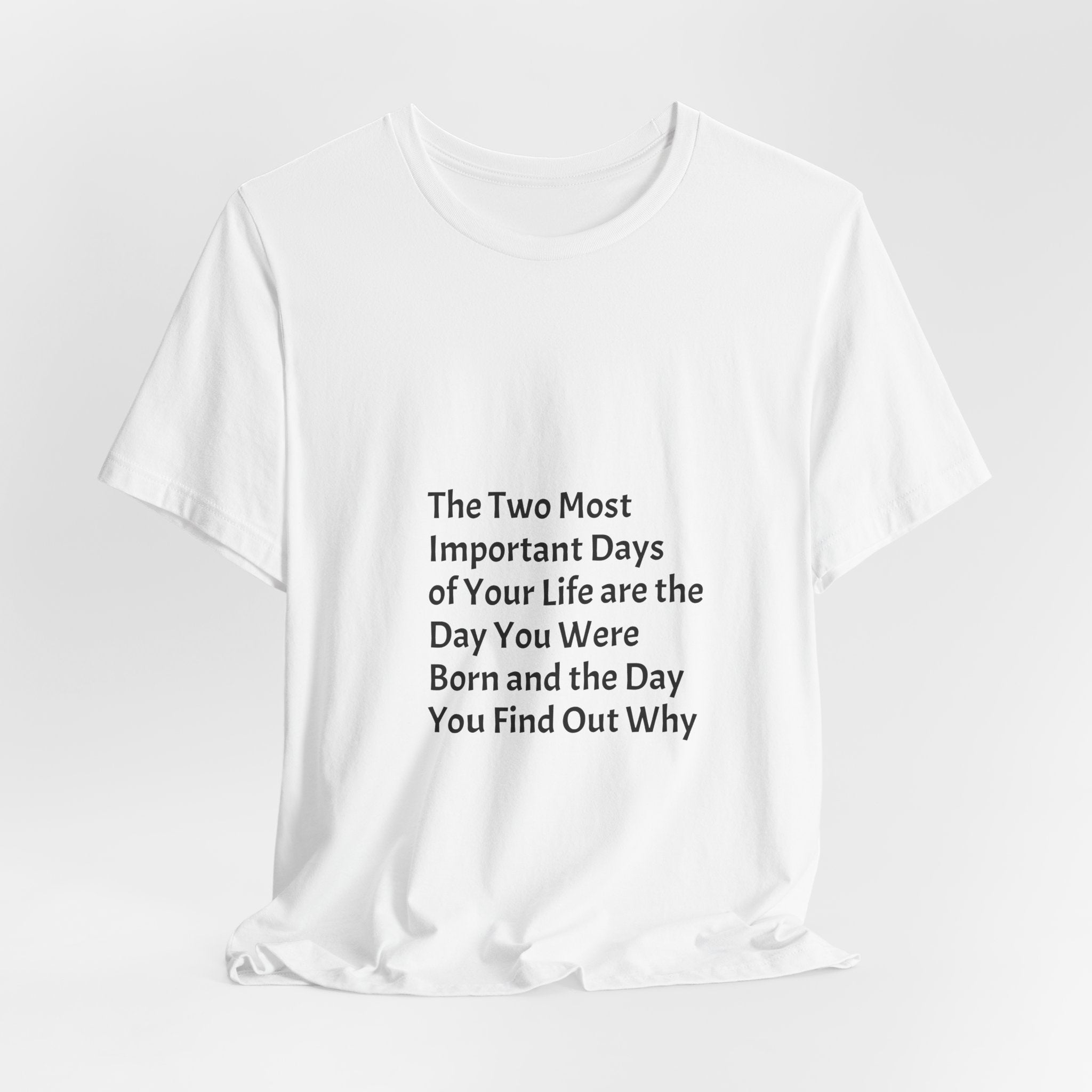 Inspirational Quote T-Shirt — "The Two Most Important Days" Minimal Graphic Tee