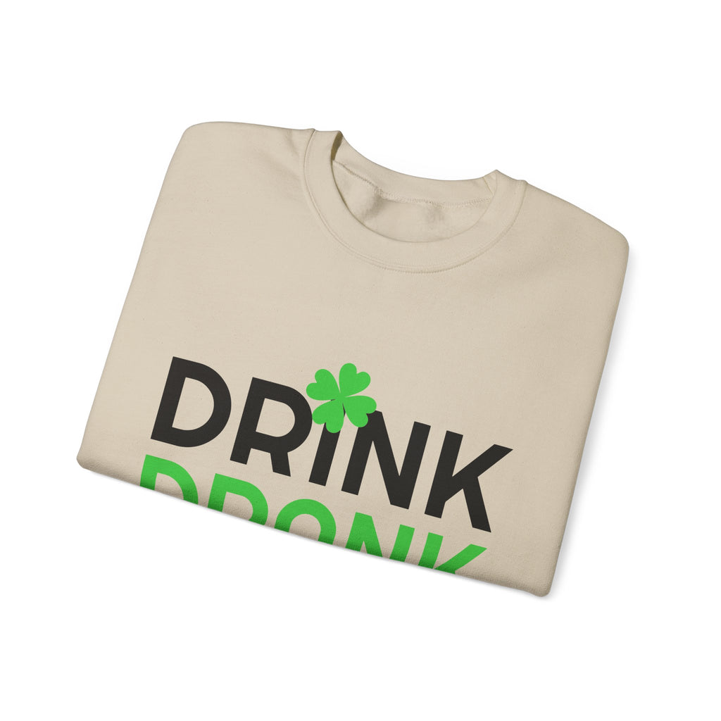 St. Patrick's Day Drink Drank Drunk Sweatshirt