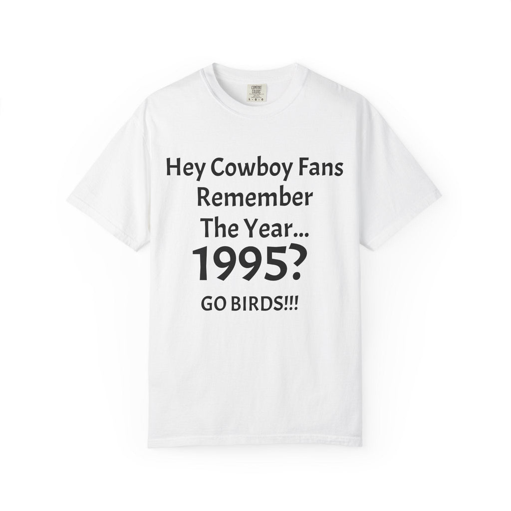 1995? Go Birds!!! T‑Shirt — Funny Rival Fans Football Tee