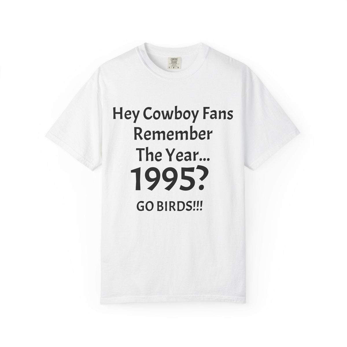 1995? Go Birds!!! T‑Shirt — Funny Rival Fans Football Tee