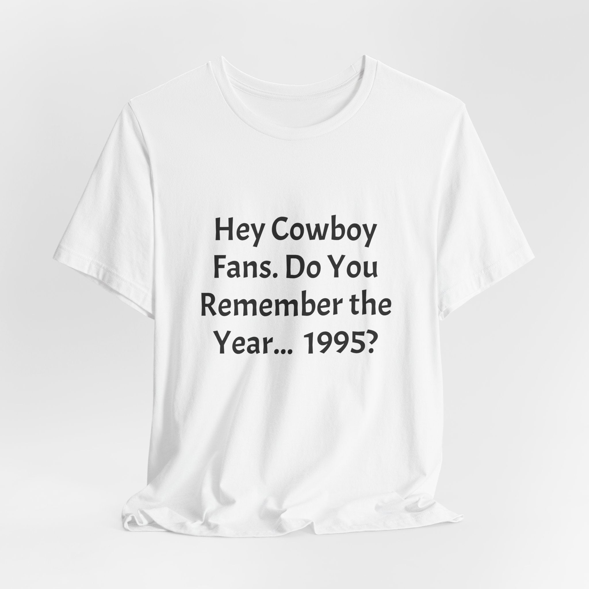1995 Memory Tee — "Hey Cowboy Fans. Do You Remember the Year... 1995?"