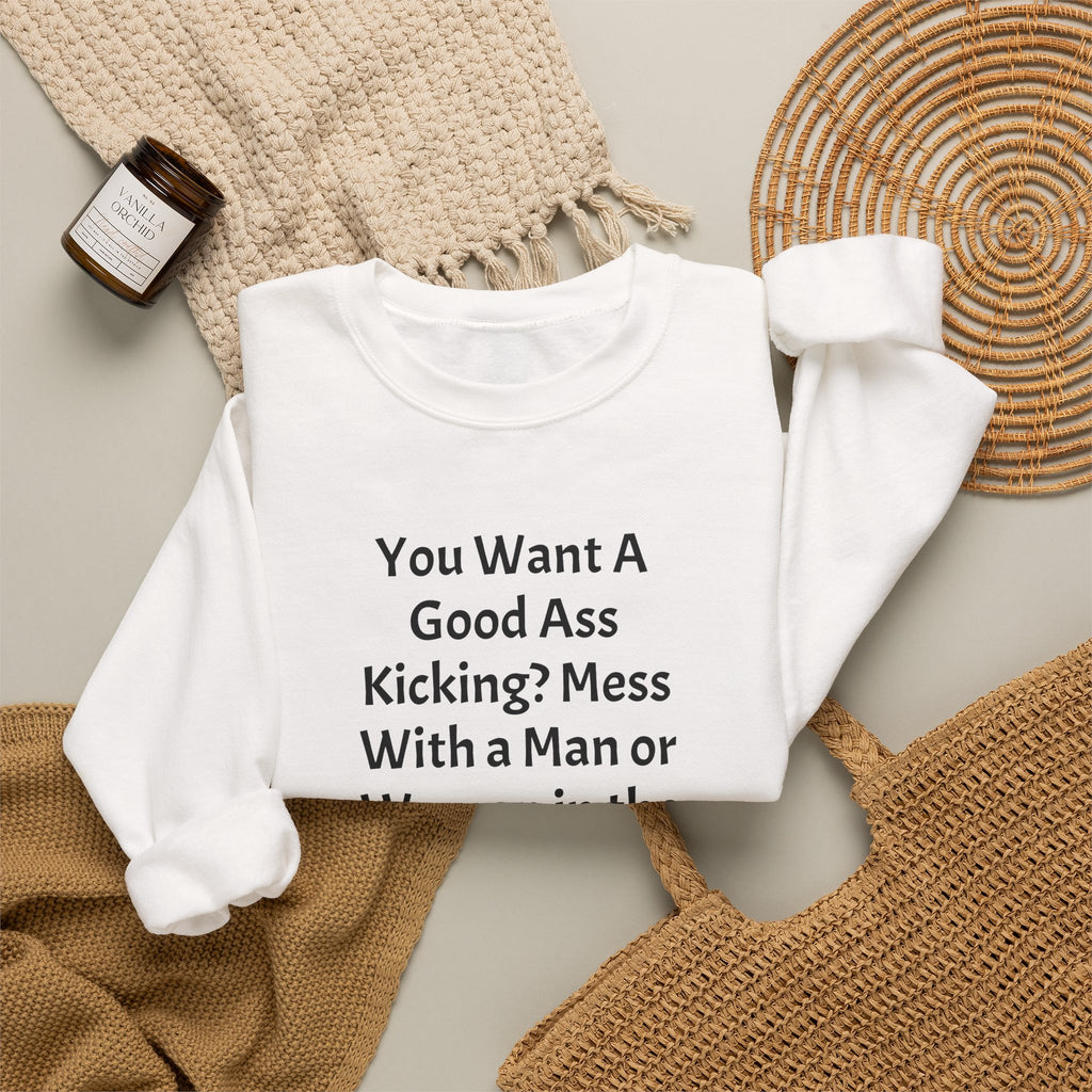 Military Pride Crewneck Sweatshirt — "You Want A Good Ass Kicking?..." Statement Pullover