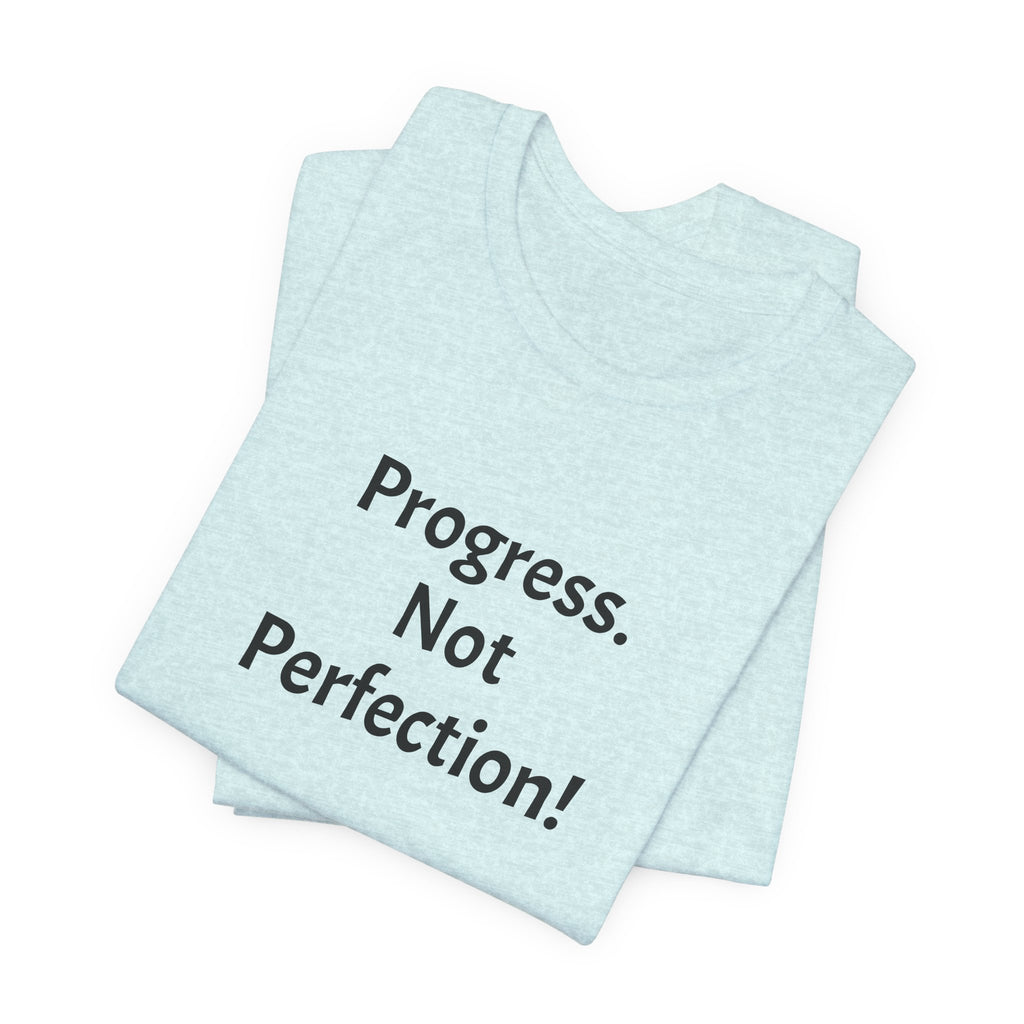 Progress. Not Perfection! Tee