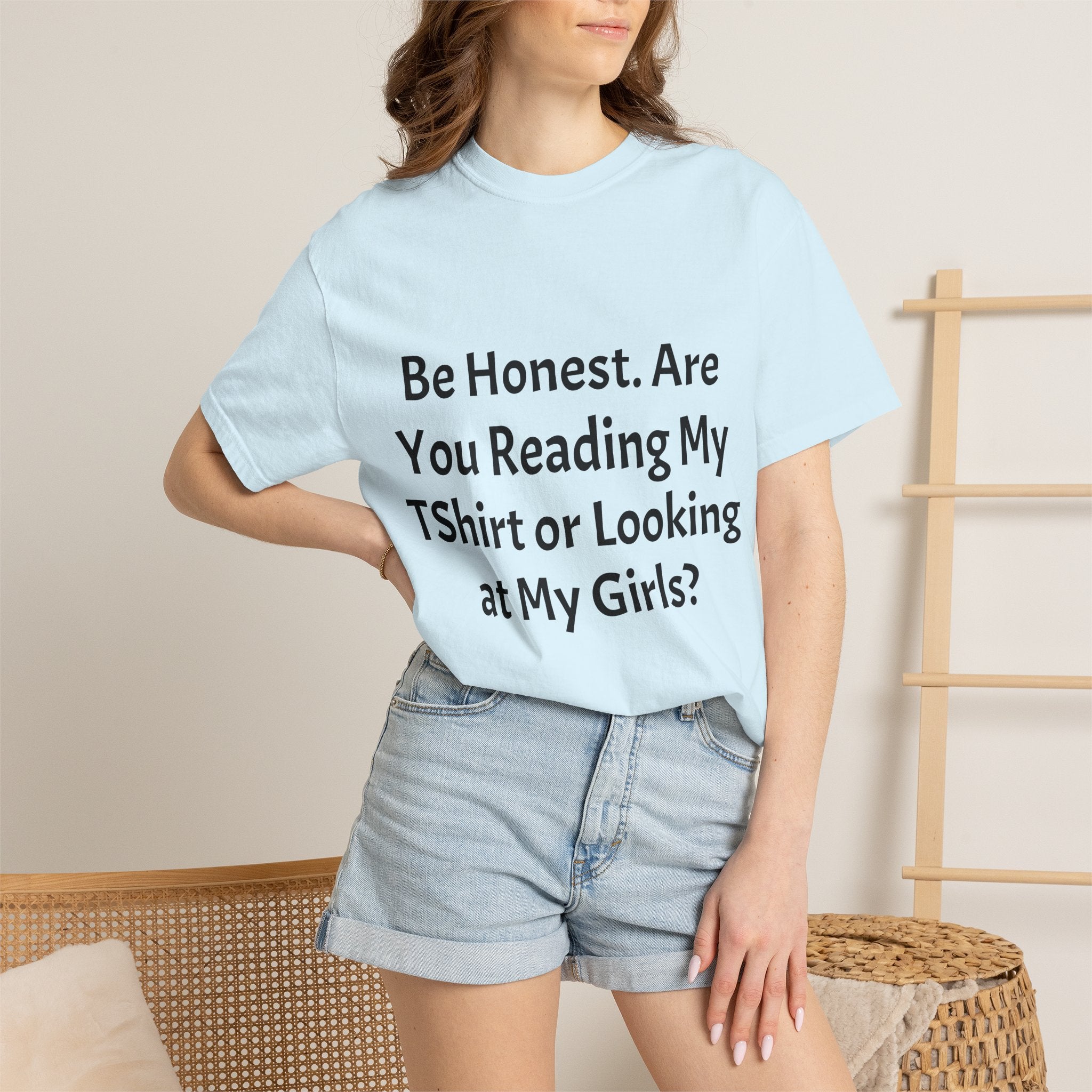 Funny Graphic T-Shirt — "Be Honest. Are You Reading My T-Shirt or Looking at My Girls?"