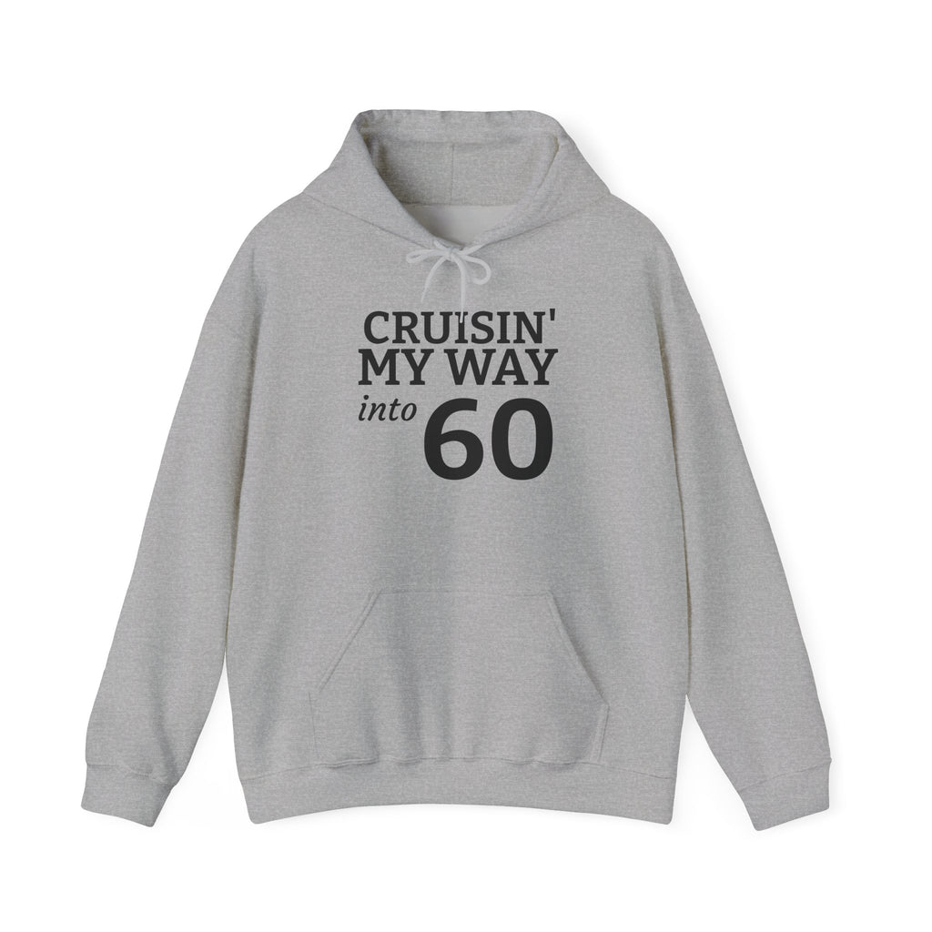 60th Birthday Hoodie - "Cruisin' My Way into 60 But I Look 21!" Funny Birthday Sweatshirt