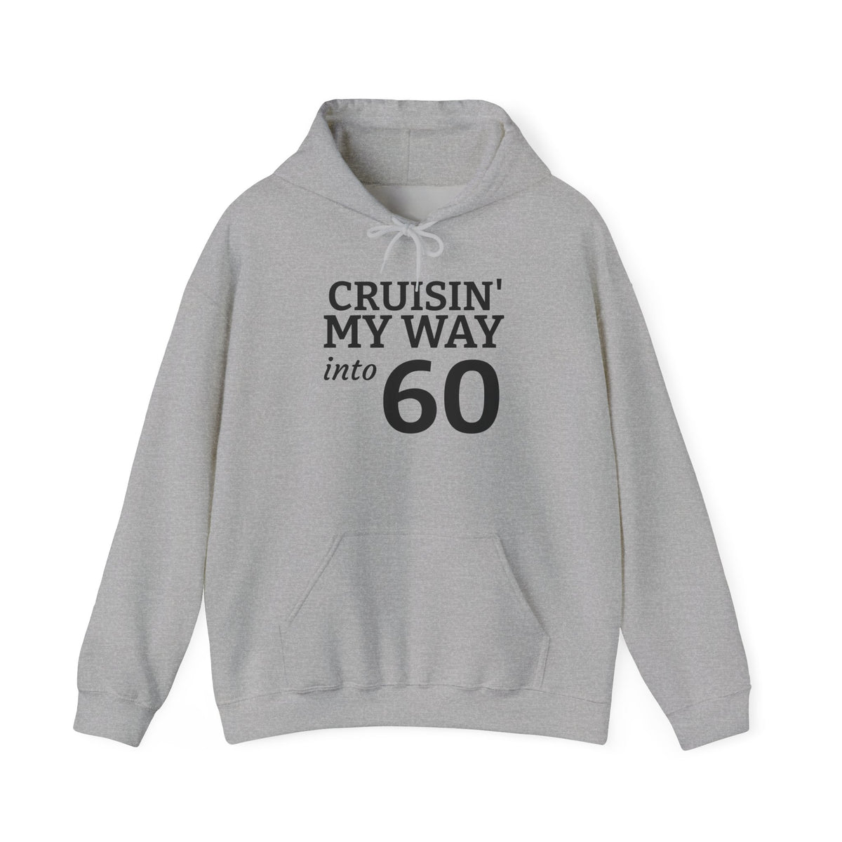 60th Birthday Hoodie - "Cruisin' My Way into 60 But I Look 21!" Funny Birthday Sweatshirt