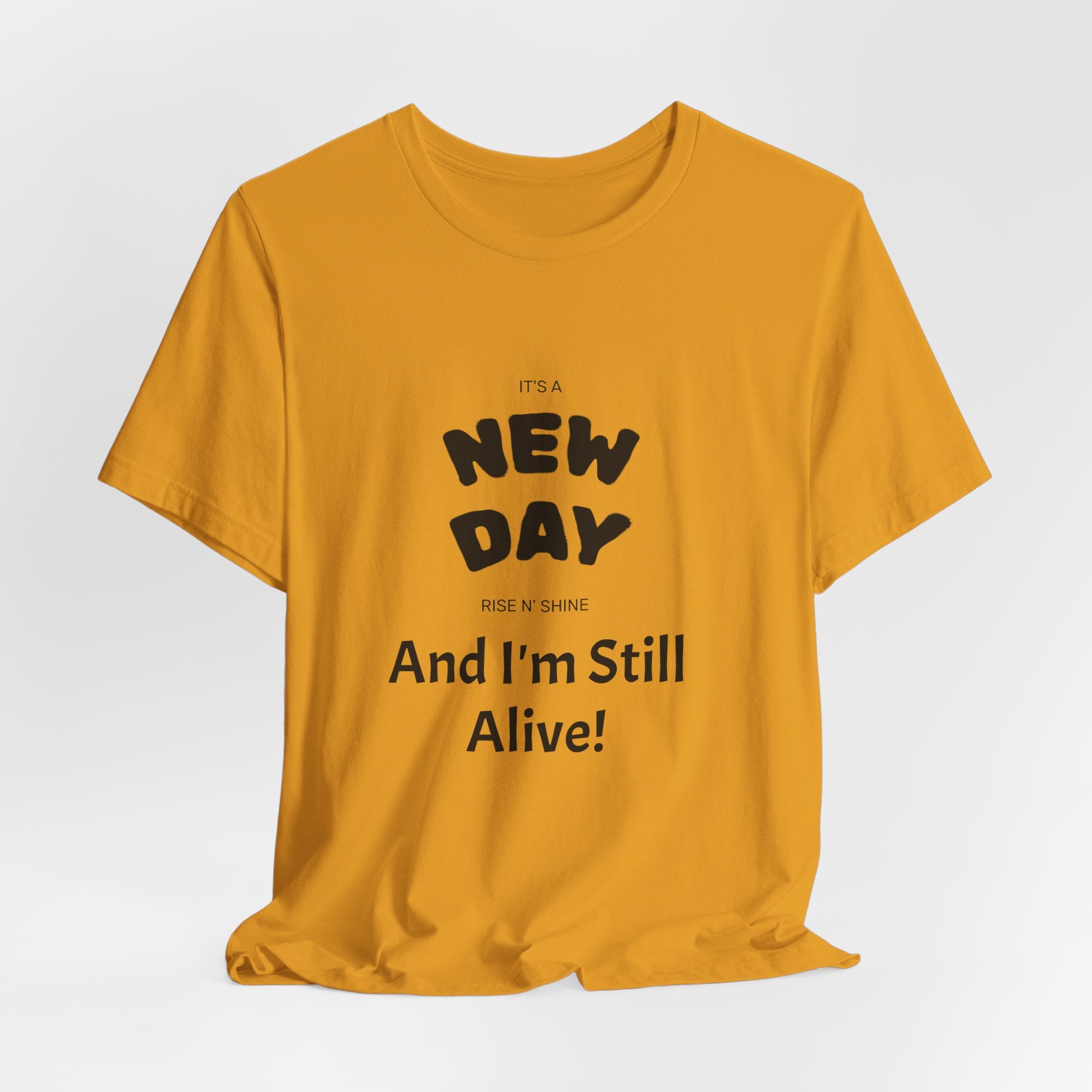 New Day Tee — "And I'm Still Alive" Inspirational Graphic T-Shirt