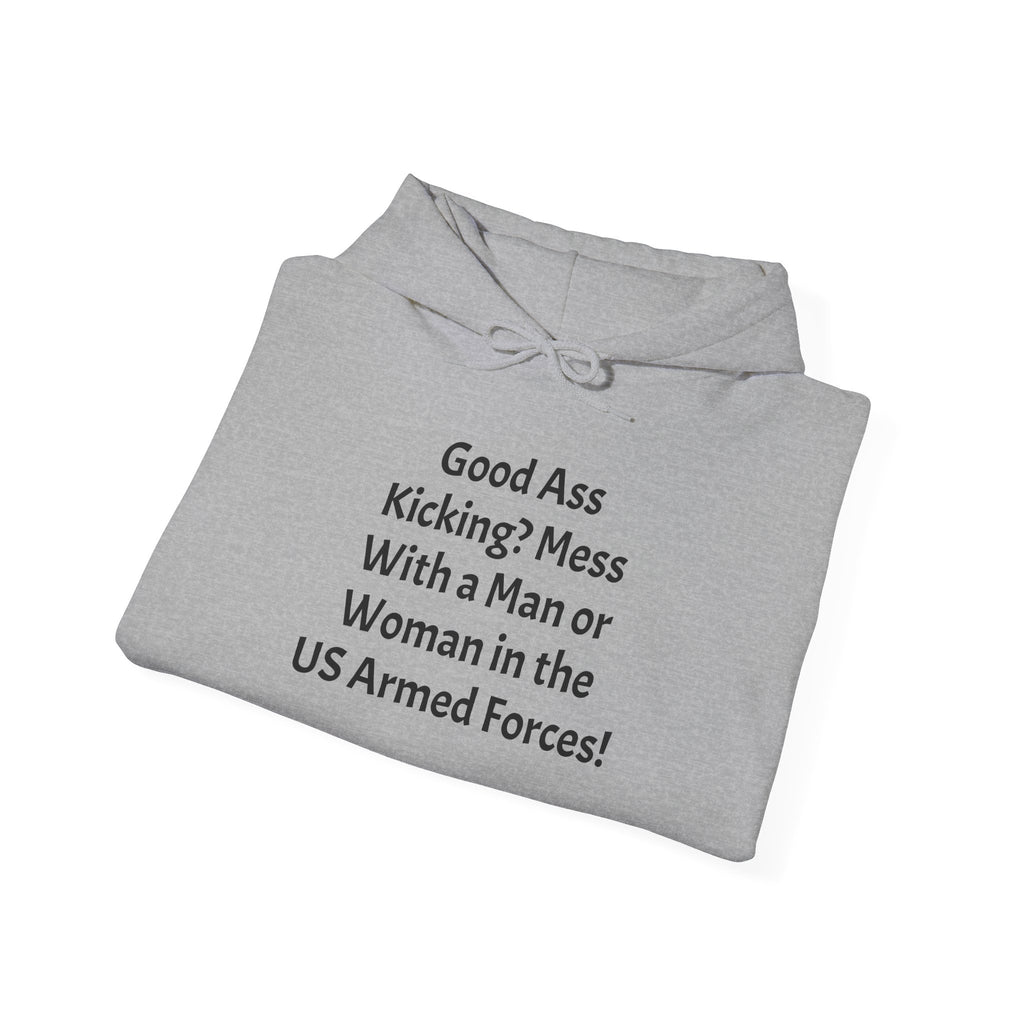 Armed Forces Warning Hoodie – "Good Ass Kicking? Mess With a Man or Woman in the US Armed Forces!"