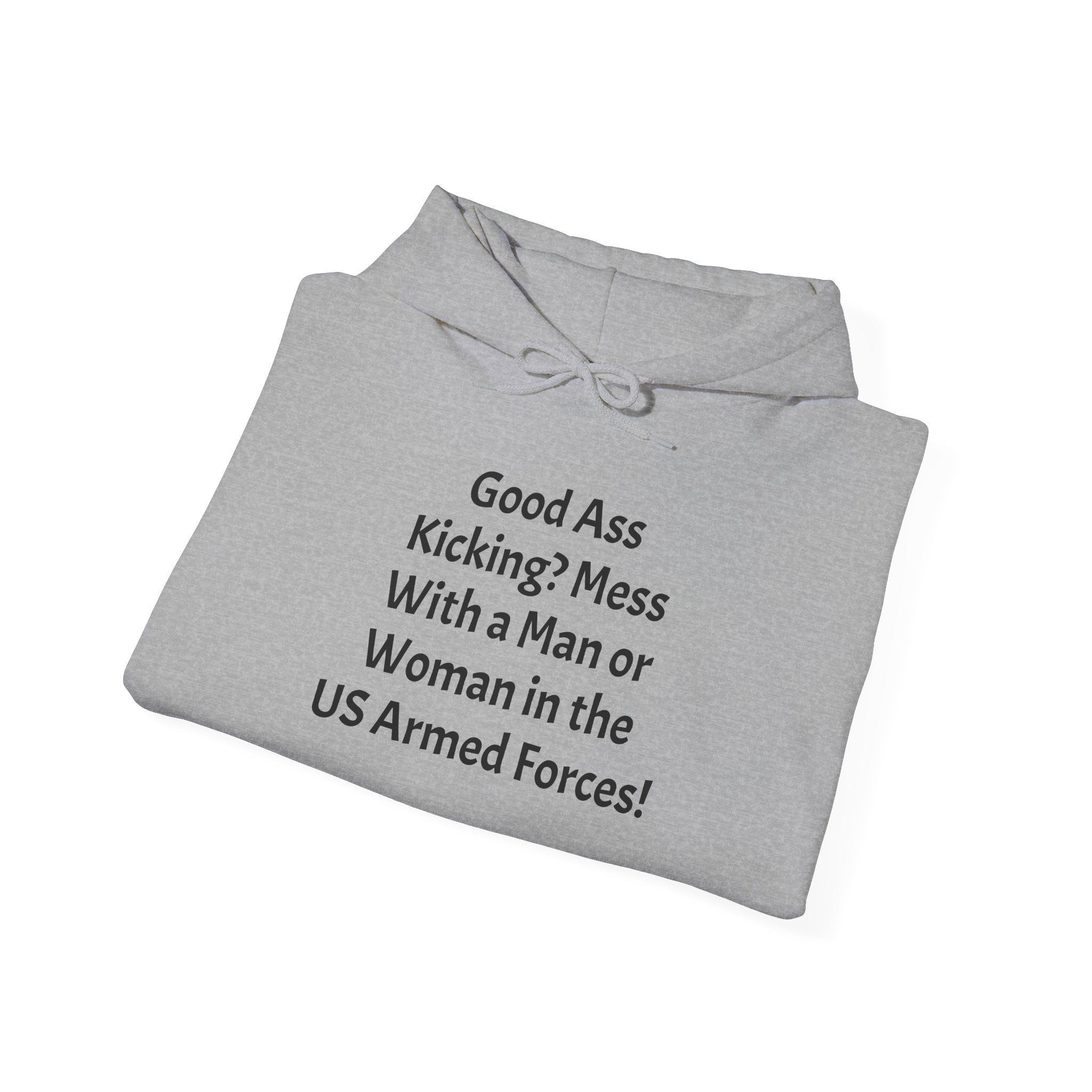 Armed Forces Warning Hoodie – "Good Ass Kicking? Mess With a Man or Woman in the US Armed Forces!"