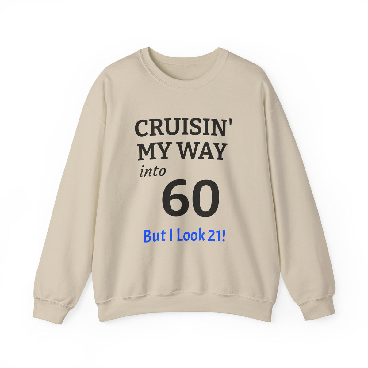 Cruisin' My Way into 60 Sweatshirt — Funny 60th Birthday Crewneck ('But I Look 21!')