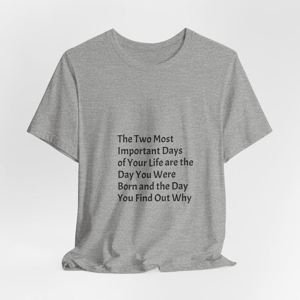 Inspirational Quote T-Shirt — "The Two Most Important Days" Minimal Graphic Tee
