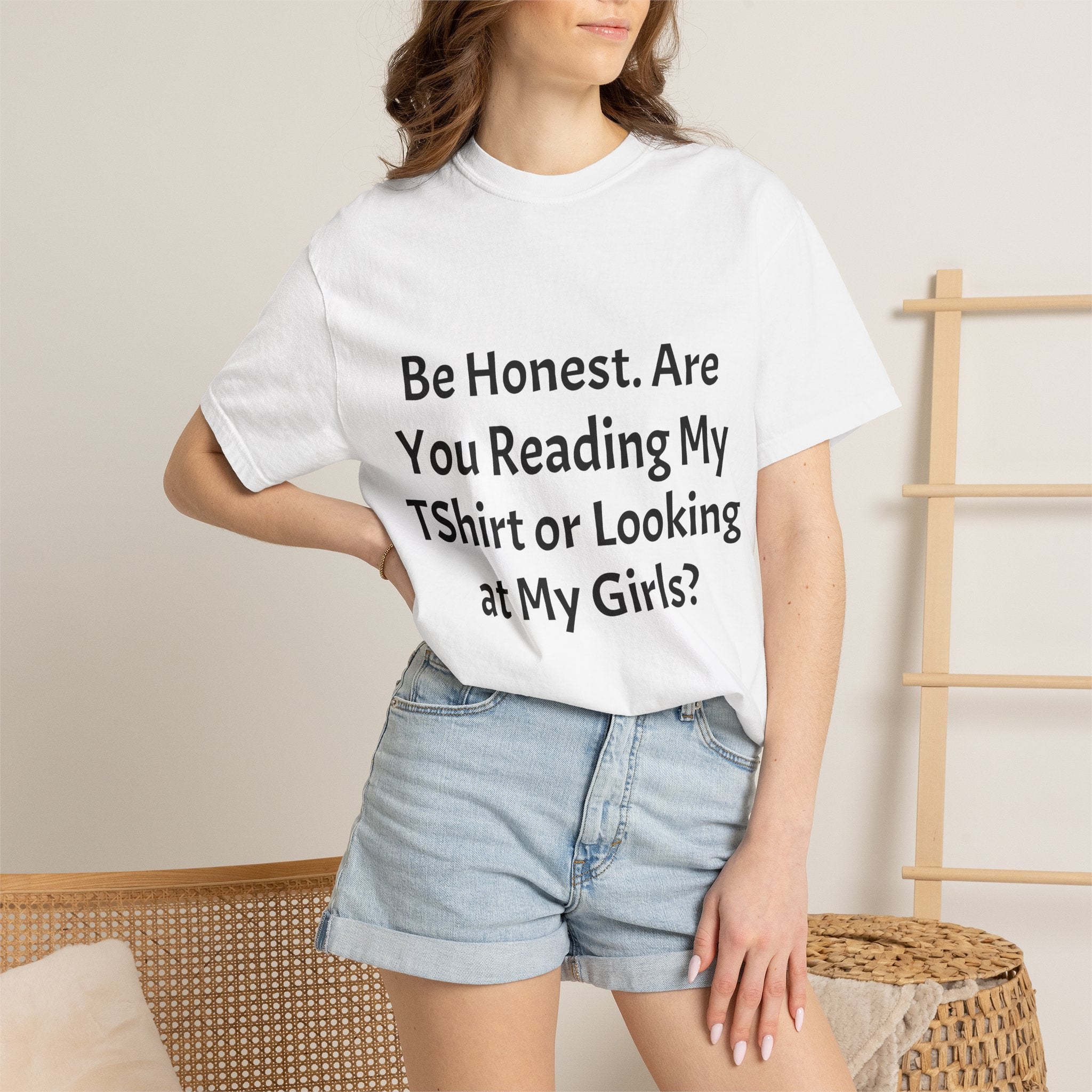 Funny Graphic T-Shirt — "Be Honest. Are You Reading My T-Shirt or Looking at My Girls?"